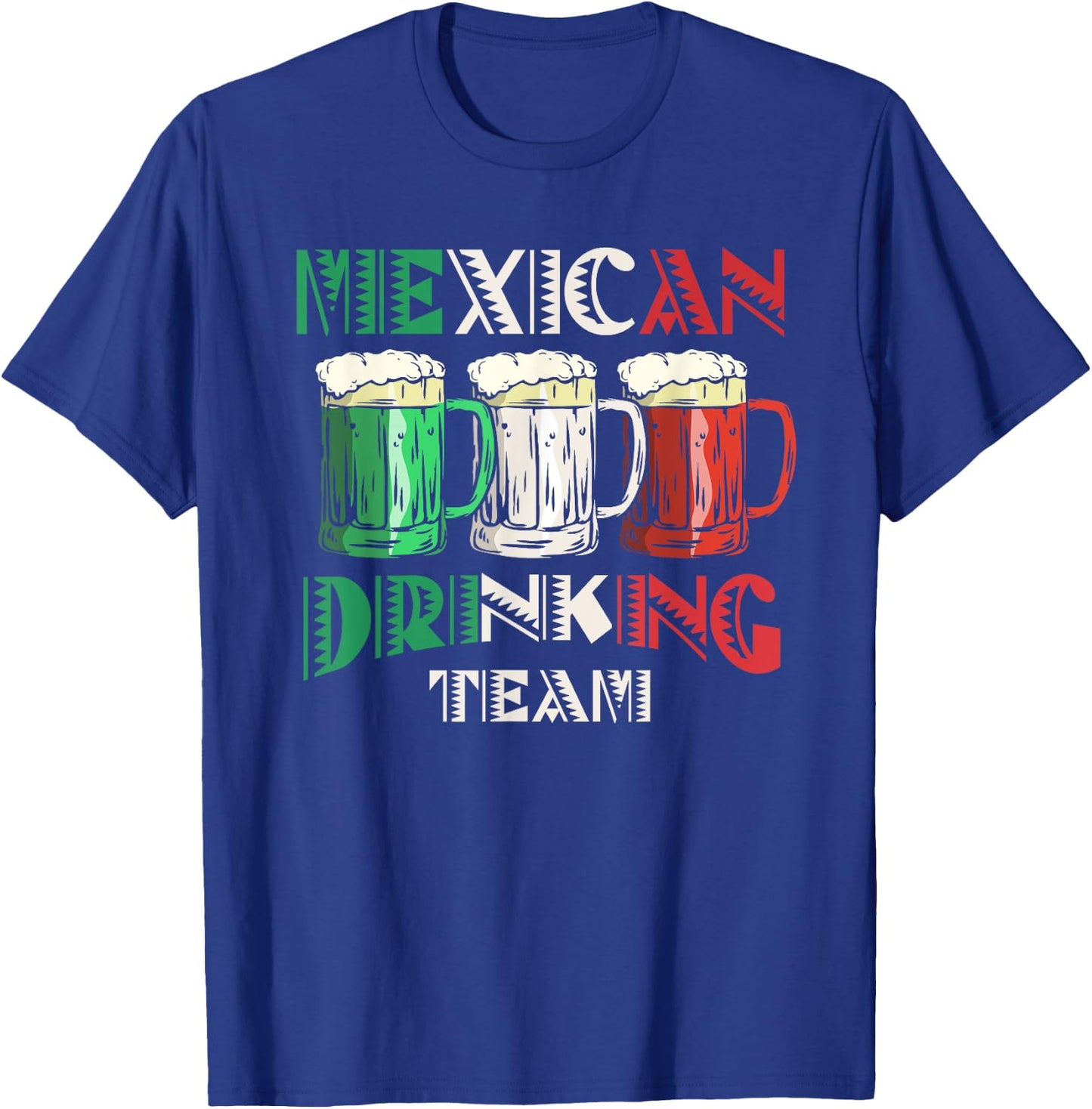 Mexican Drinking Team Beer Flag Mexico Lover Cinco De Mayo T-Shirt - T-Shirt | Royal