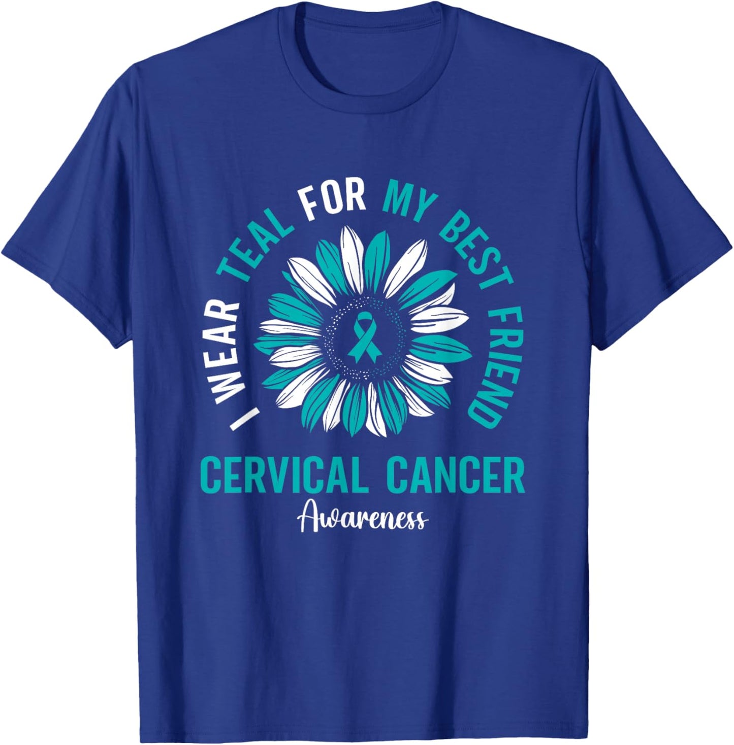 I Wear Teal For My Best Friend Cervical Cancer Awareness T-Shirt - T-Shirt | Royal