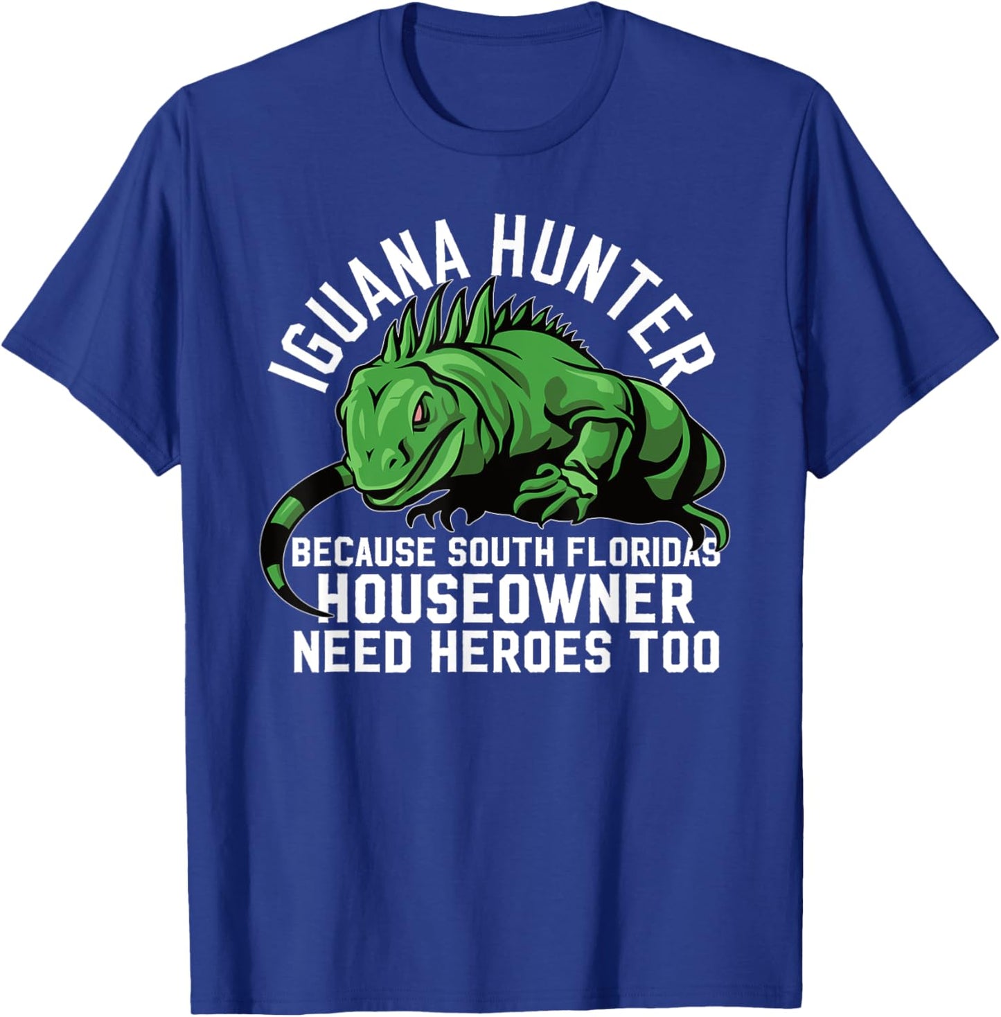 Iguana Hunting Design For South Florida Iguana Hunter T-Shirt - T-Shirt | Royal