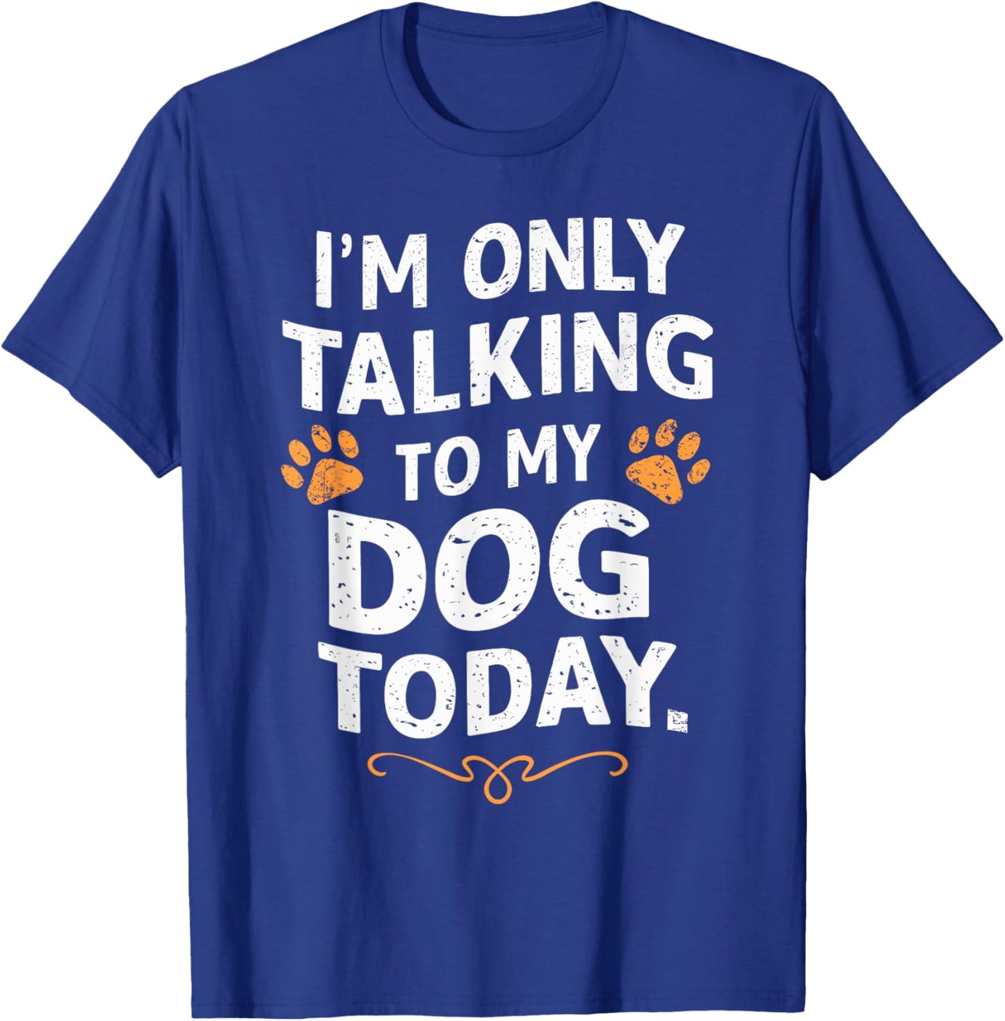 Funny Dog Lover Only Talking to my Dog Gift: & T-Shirt - T-Shirt | Royal