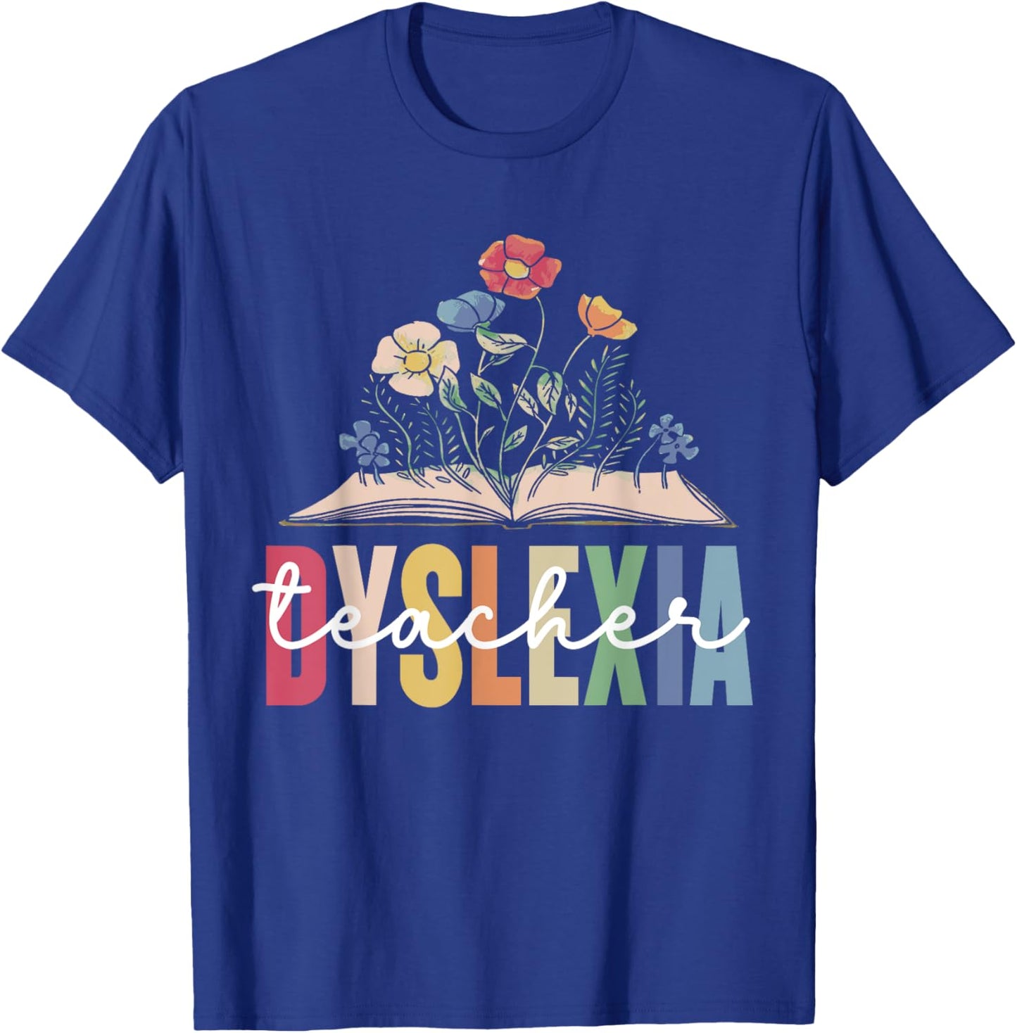 Dyslexia Teacher Awareness Dyslexic Dyslexics Dyslexia T-Shirt - T-Shirt | Royal
