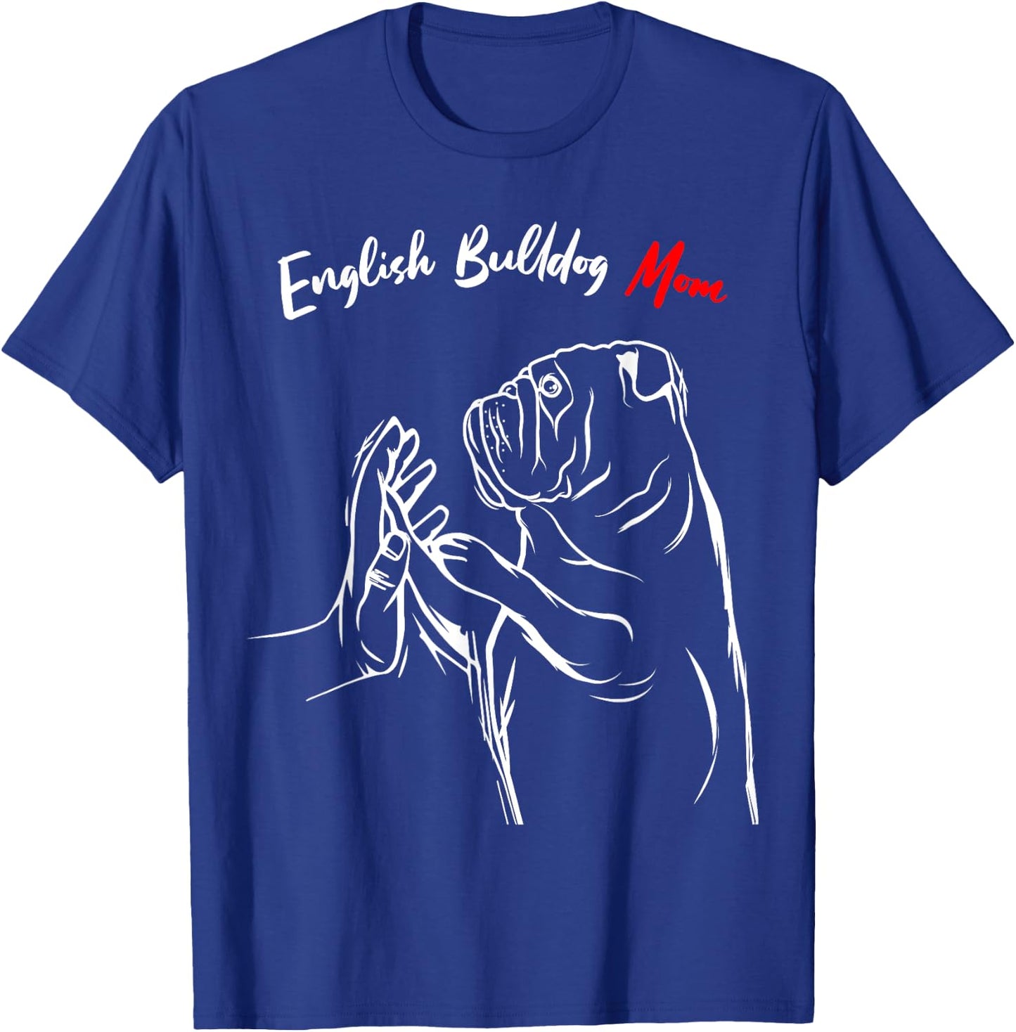 English Bulldog Mom Dog Mama Funny Women T-Shirt - T-Shirt | Royal