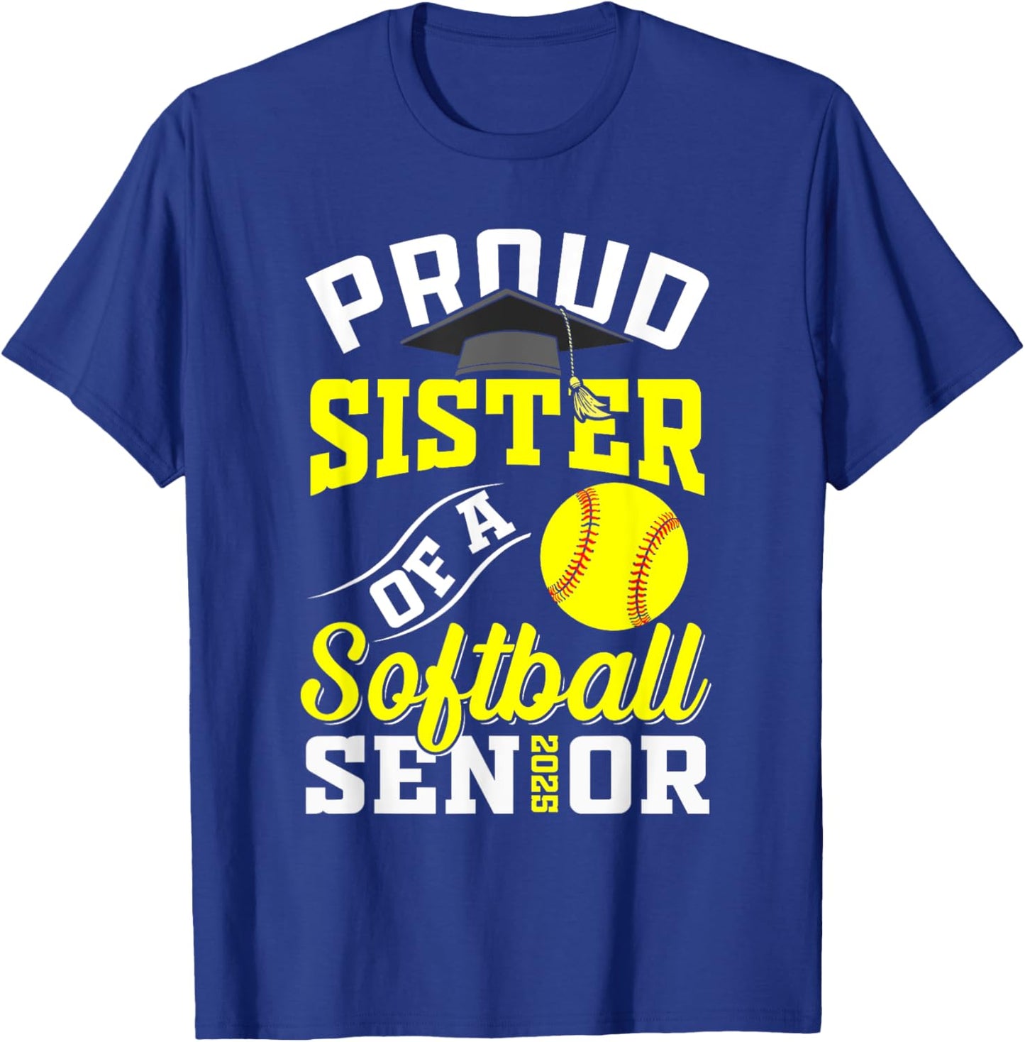 Proud sister of a softball Senior class of 2025 graduation T-Shirt - T-Shirt | Royal
