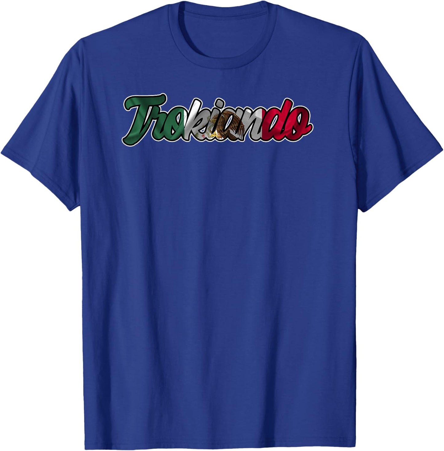 Trokiando Typography Art with Mexican Flag T-Shirt - T-Shirt | Royal