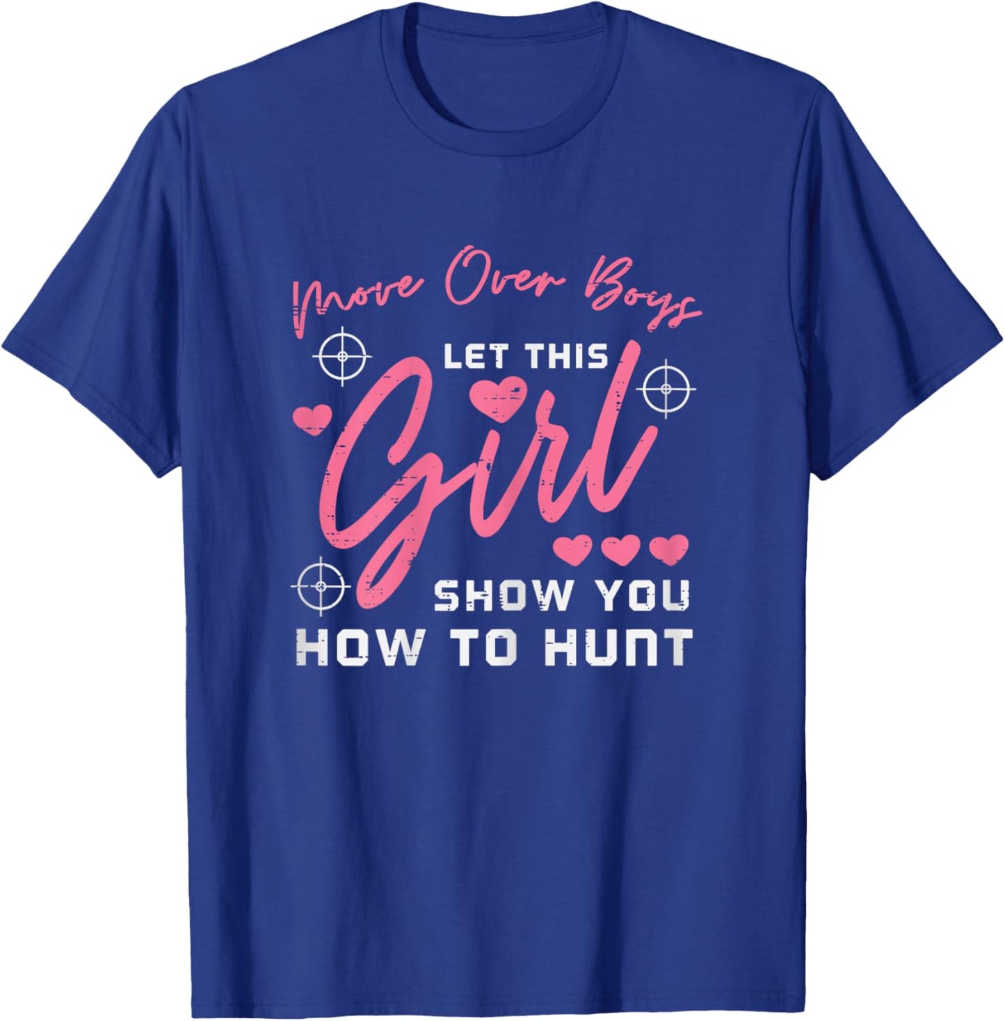 Let Girl Show You How to Hunt Hunting Hunter Girls Kid Women T-Shirt - T-Shirt | Royal