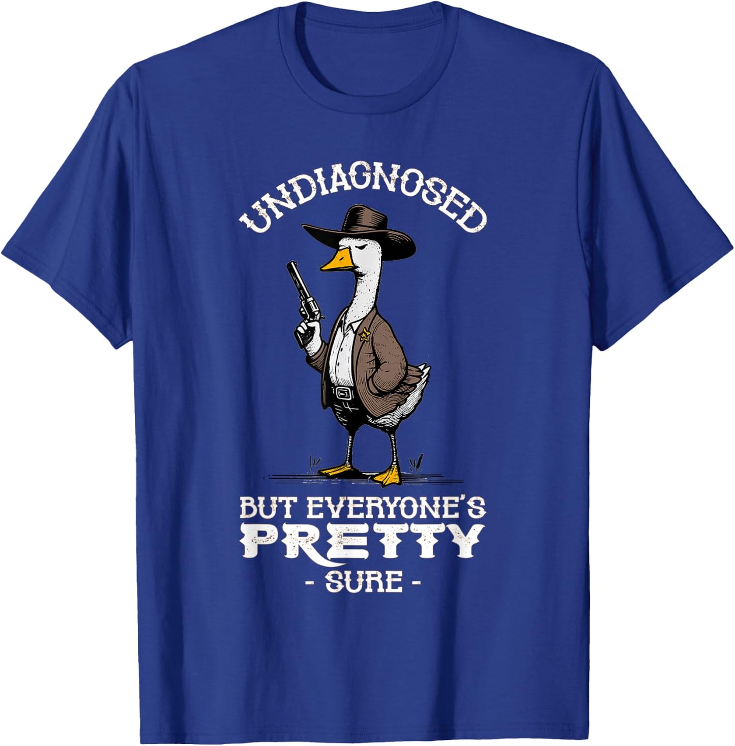 Undiagnosed But Everyone's Pretty Sure Funny T-Shirt - T-Shirt | Royal