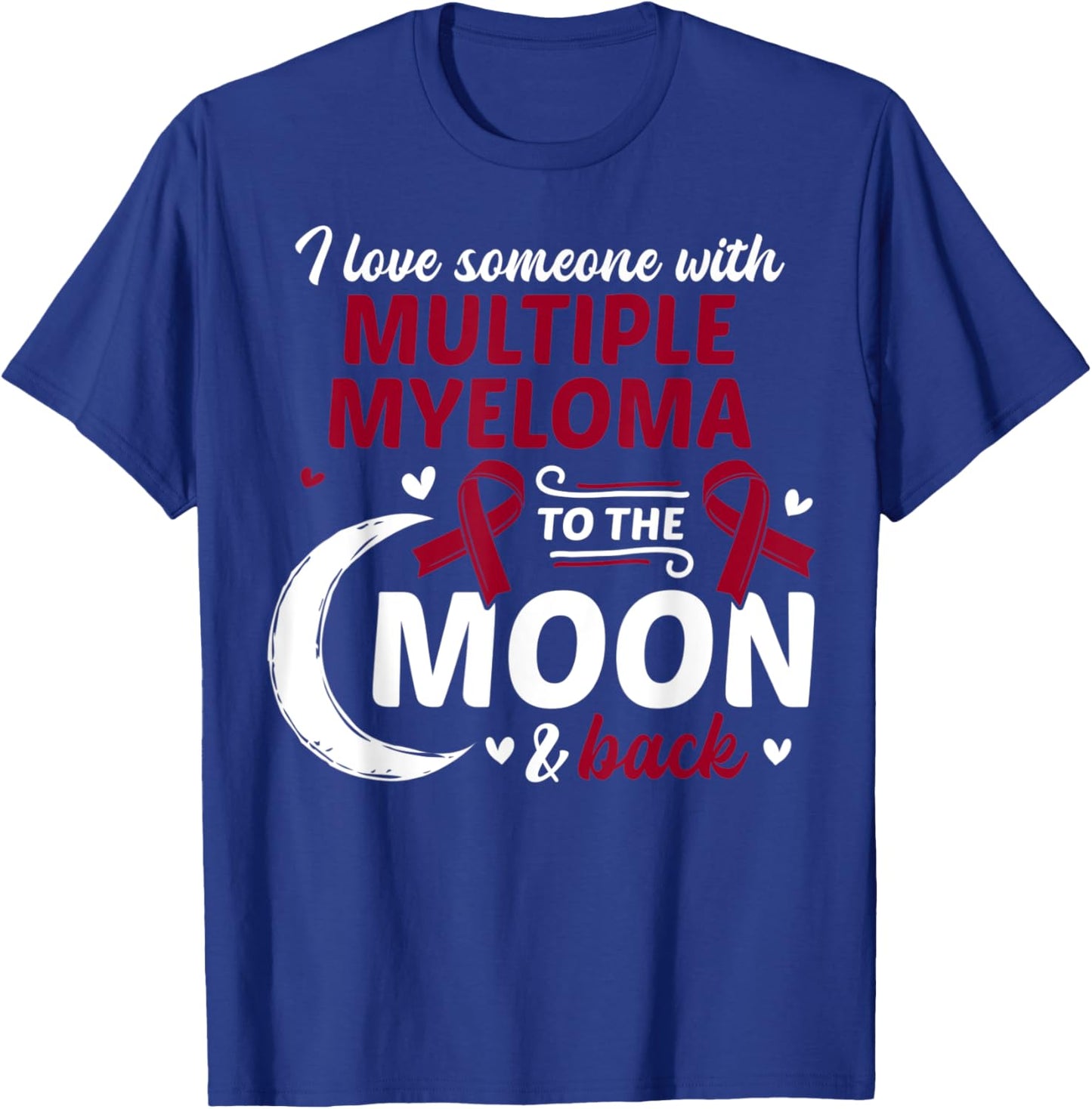 I Love Someone With Multiple Myeloma Multiple Myeloma T-Shirt - T-Shirt | Royal