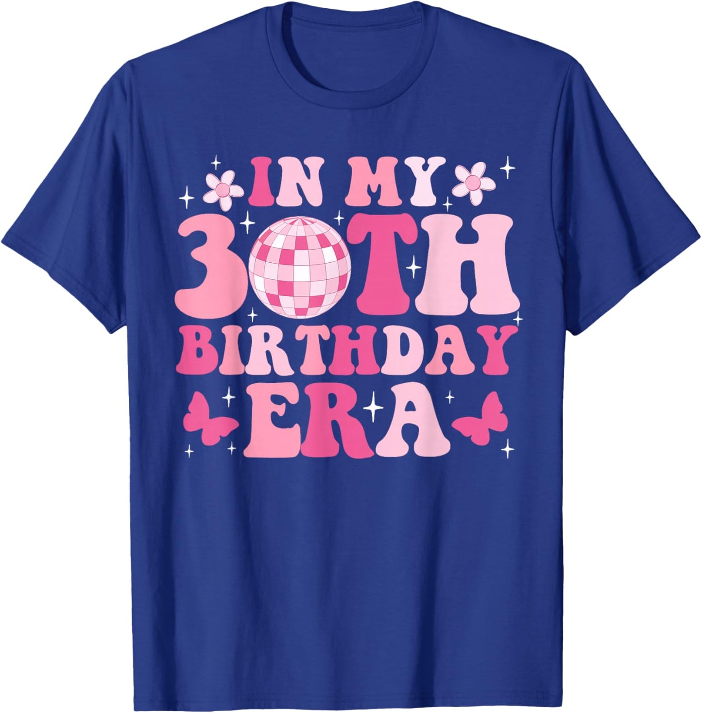 In My 30th Birthday Era Girl Gifts Bday 30 Year Old T-Shirt - T-Shirt | Royal