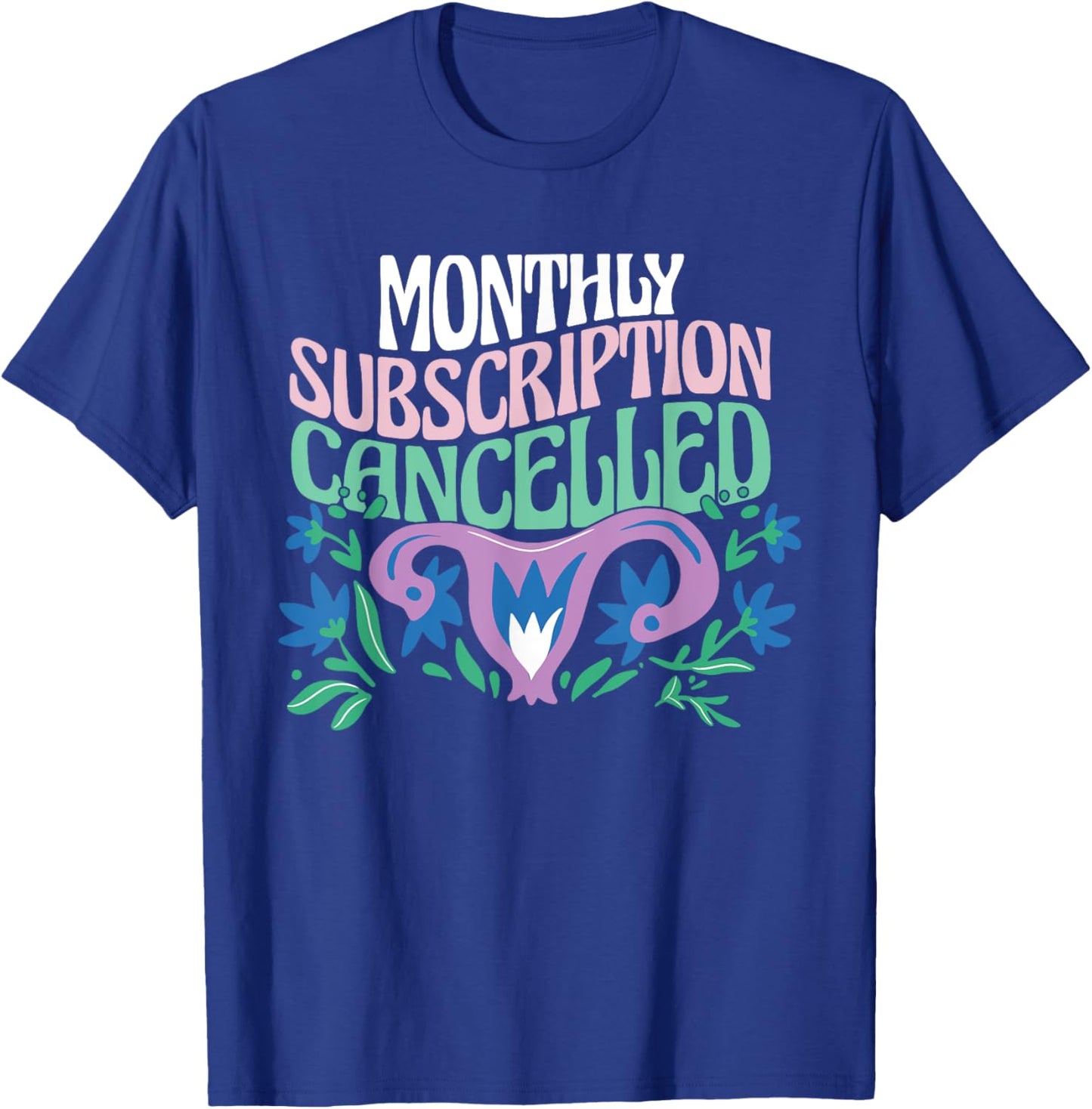 Hysterectomy Uterus Removal Monthly Subscription Cancelled T-Shirt - T-Shirt | Royal