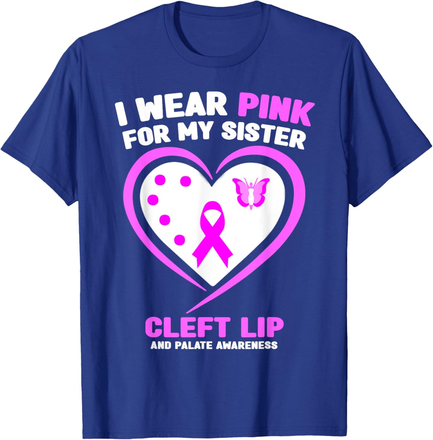 I Wear Pink for My Sister Cleft Lip and Palate Awareness T-Shirt - T-Shirt | Royal