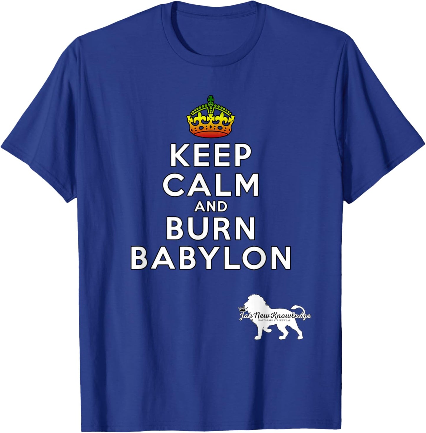 Stay Calm And Burn Babylon Rastafari Rasta Message JNK T-Shirt - T-Shirt | Royal