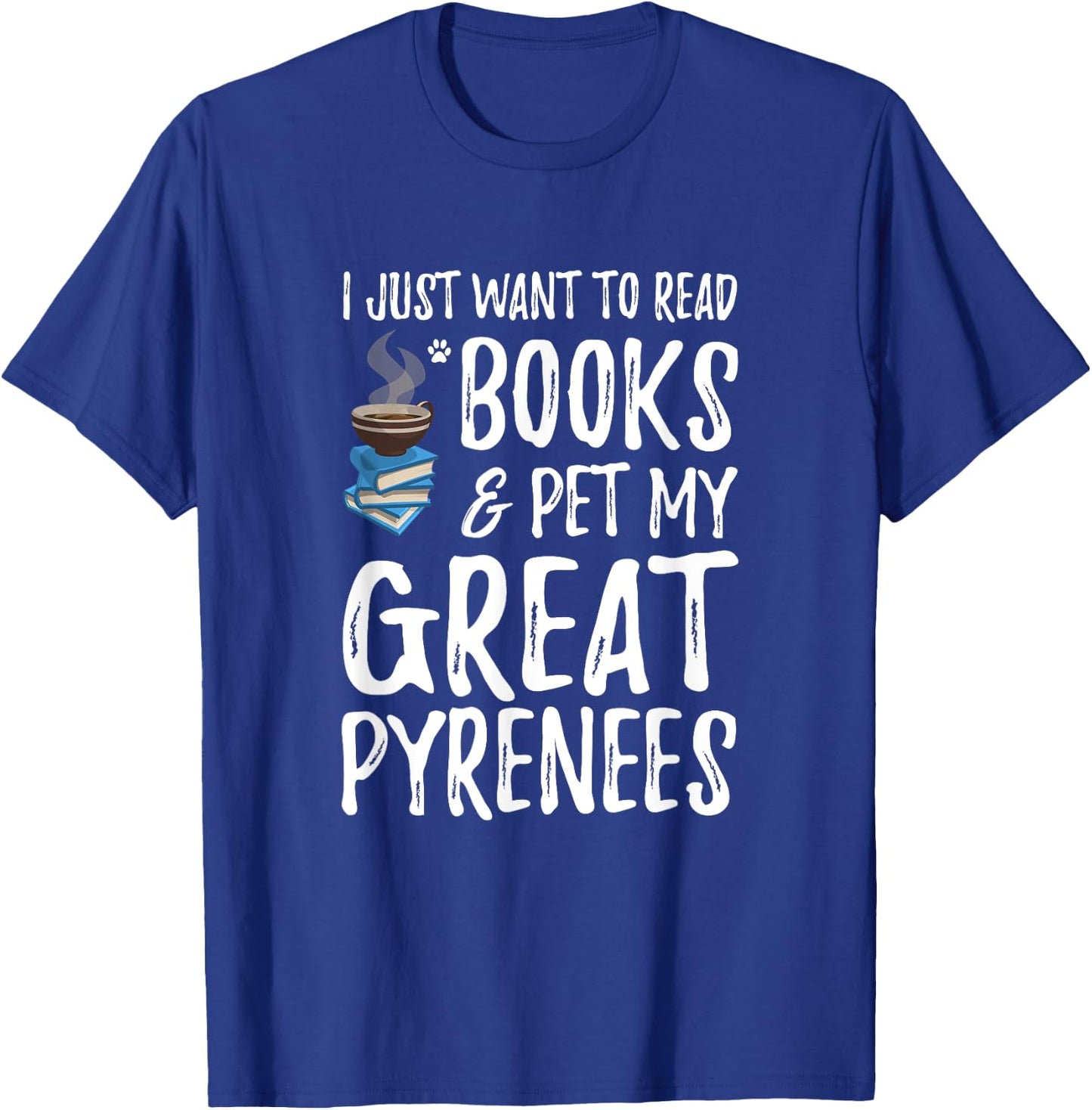 Great Pyrenees Dog Lover Book Funny Dog Mom T- Women T-Shirt - T-Shirt | Royal