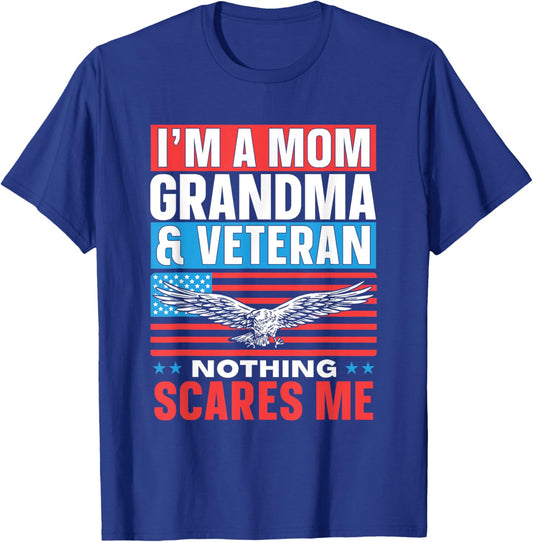 I'm A Mom Grandma & Veteran Nothing Scares Me Proud Veterans T-Shirt - T-Shirt | Royal