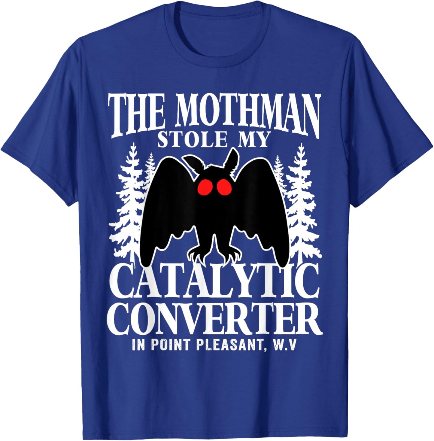 Funny Mothman Stole My Catalytic Converter Mothman Cryptid T-Shirt - T-Shirt | Royal