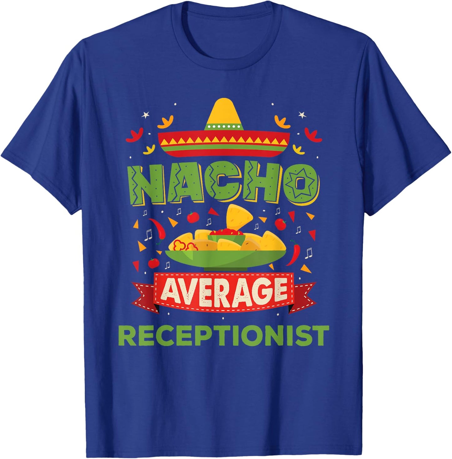 Nacho Average Receptionist Funny Job Birthday Gift T-Shirt - T-Shirt | Royal
