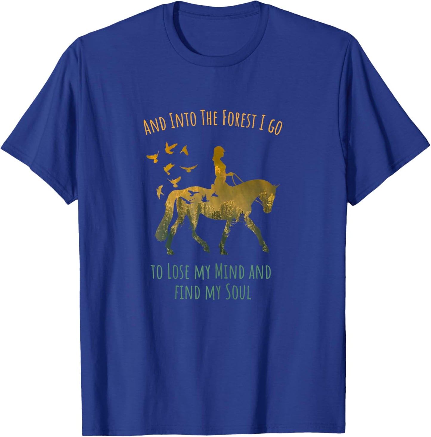 And Into The Forest I Go Horse Riding Shirt for Girls Women T-Shirt - T-Shirt | Royal