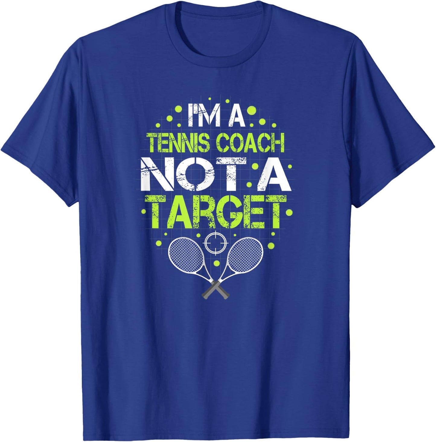 Funny tennis saying I'm Not A Target for tennis coach T-Shirt - T-Shirt | Royal