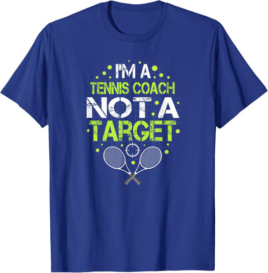Funny tennis saying I'm Not A Target for tennis coach T-Shirt - T-Shirt | Royal