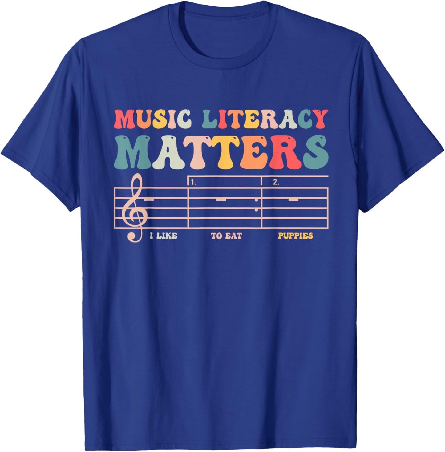 Music Literacy Matters I Like to Eat Puppies T-Shirt - T-Shirt | Royal