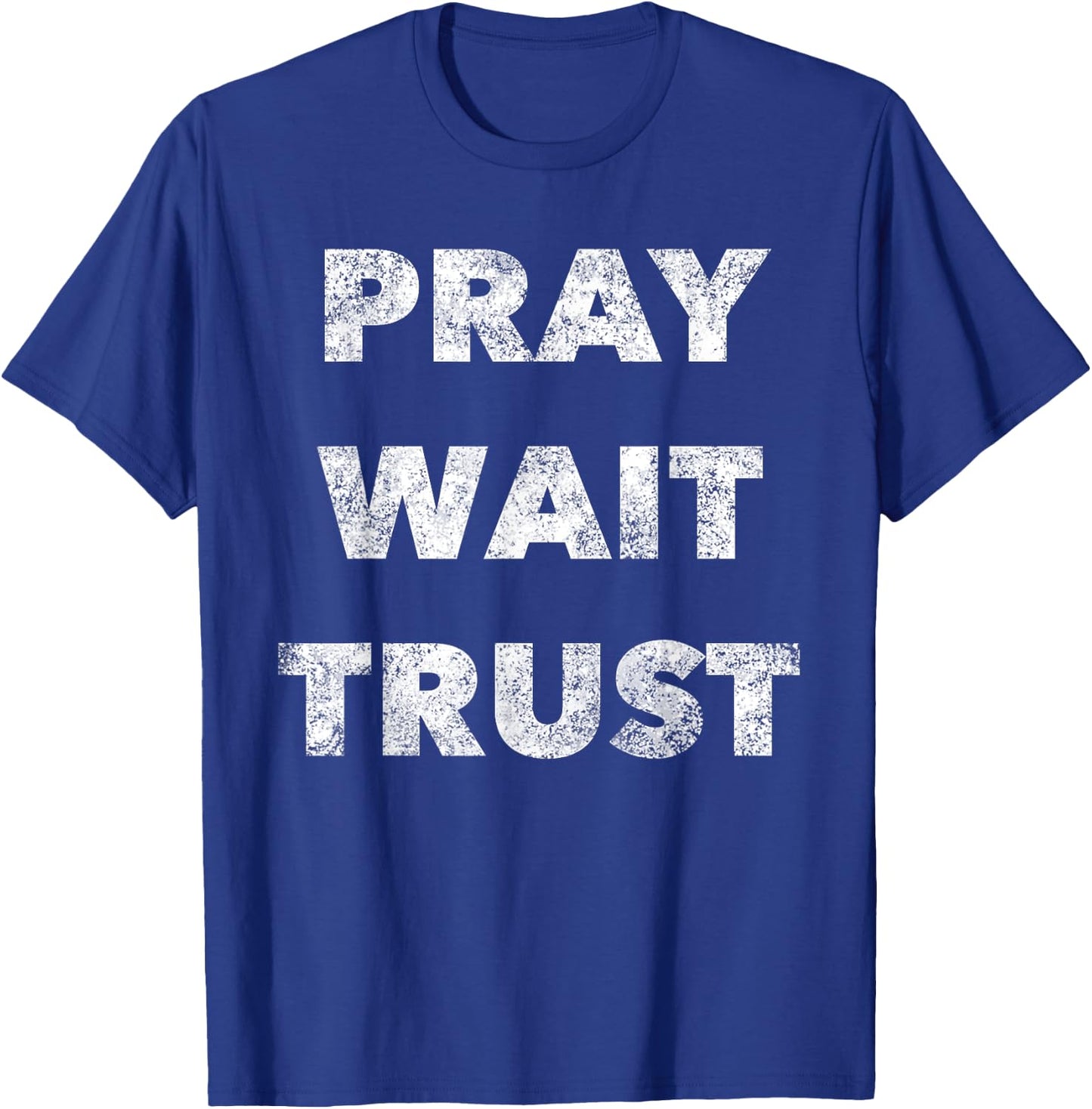 Pray. Wait. Trust. - Christian Faith Quote Believer T-Shirt - T-Shirt | Royal