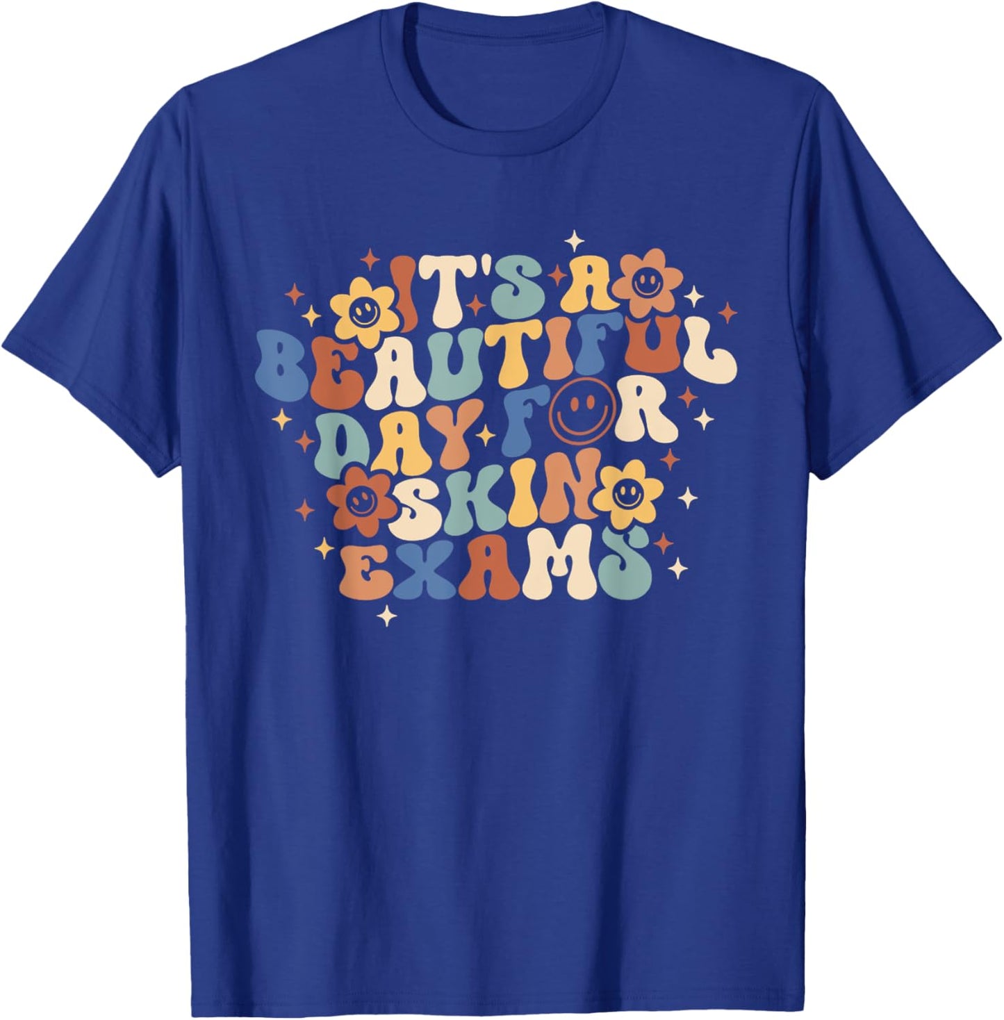 Retro It's Beautiful Day For Skin Exams Dermatology Nurse T-Shirt - T-Shirt | Royal