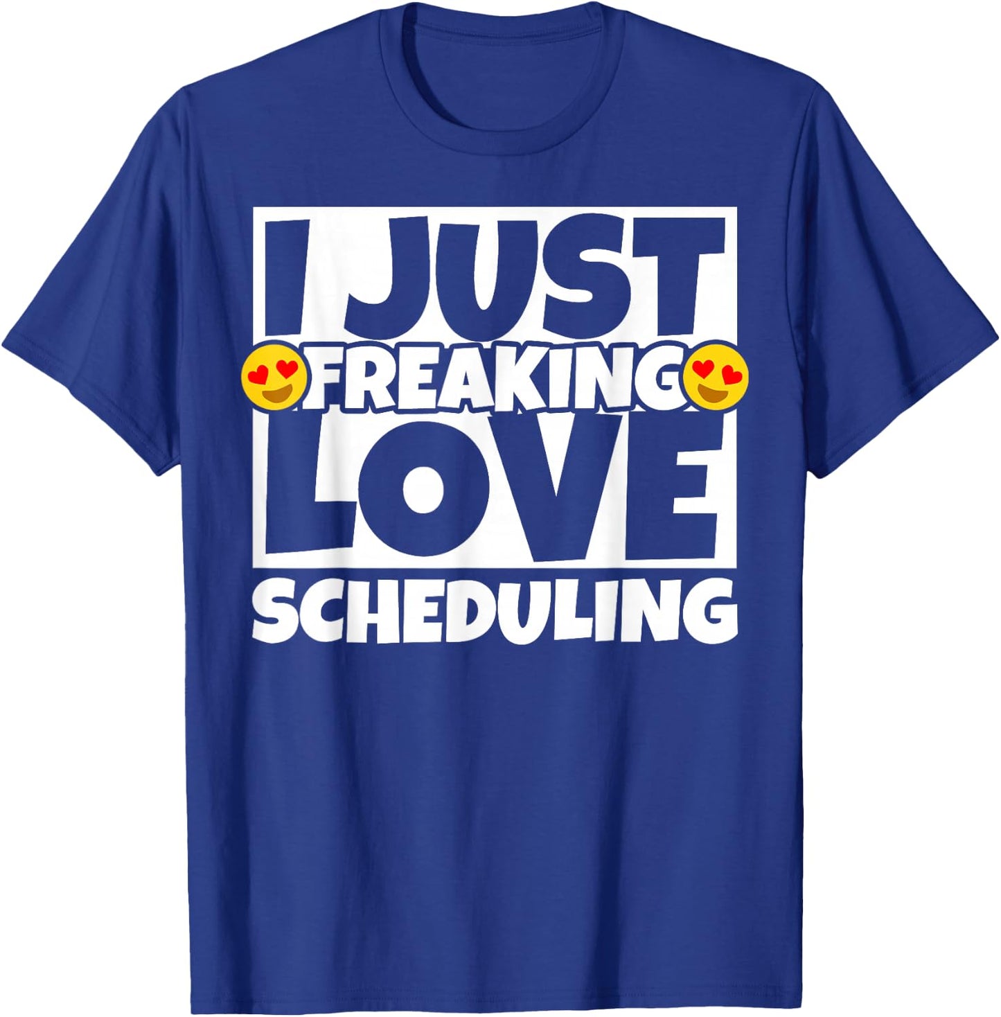 Scheduling Funny T-Shirt - T-Shirt | Royal
