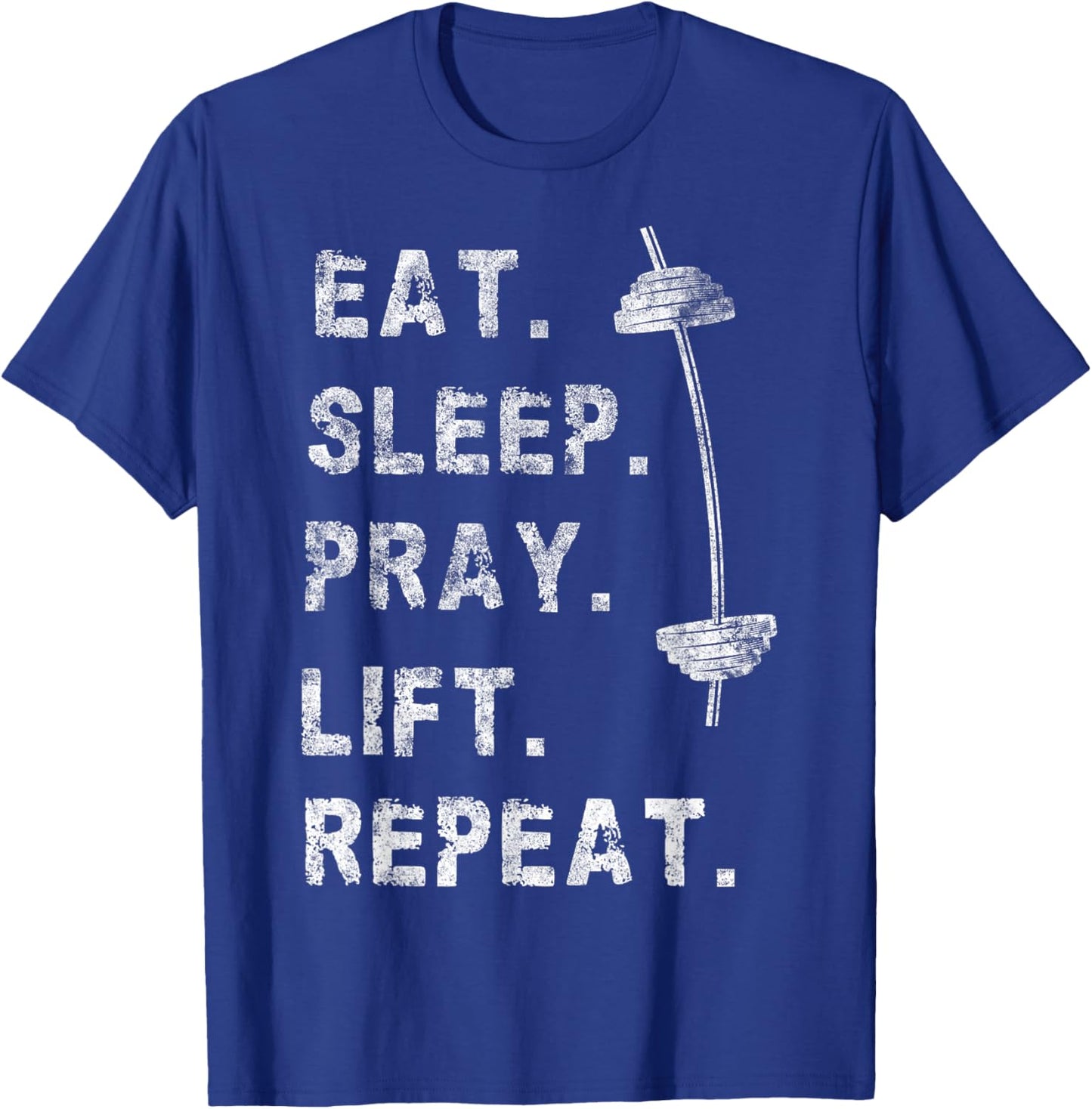 Eat Sleep Pray Lift Repeat Gym Christian Funny Workout T-Shirt - T-Shirt | Royal