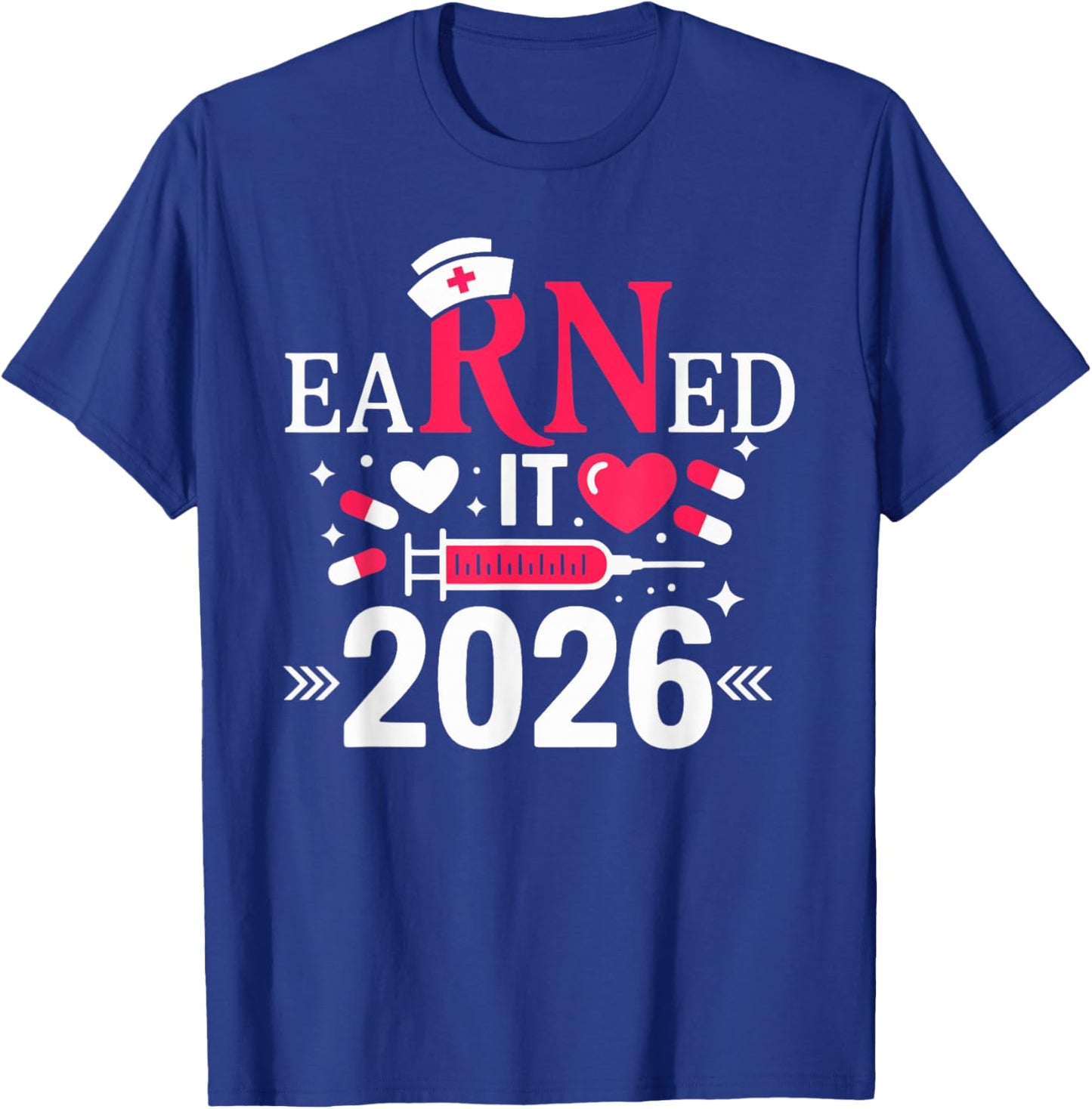 Earned it 2026 for Nurse Graduation or RN LPN Class of 2026 T-Shirt - T-Shirt | Royal