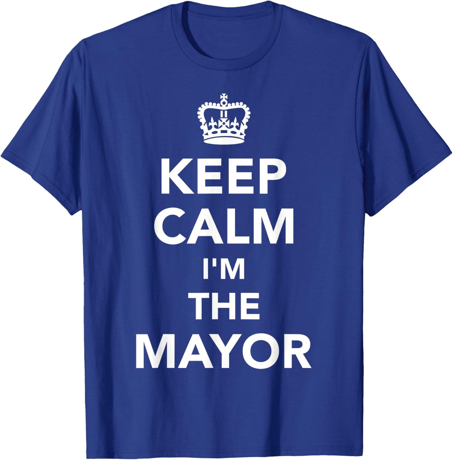Keep Calm Mayor T-Shirt - T-Shirt | Royal