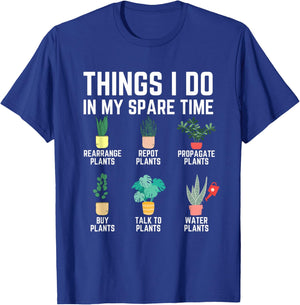 Things I Do In My Spare Time Plants Funny Gardener Gardening T-Shirt - T-Shirt | Royal