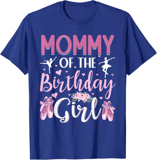 Mommy of The Birthday Girl Ballet Dancer Ballerina Mom T-Shirt - T-Shirt | Royal