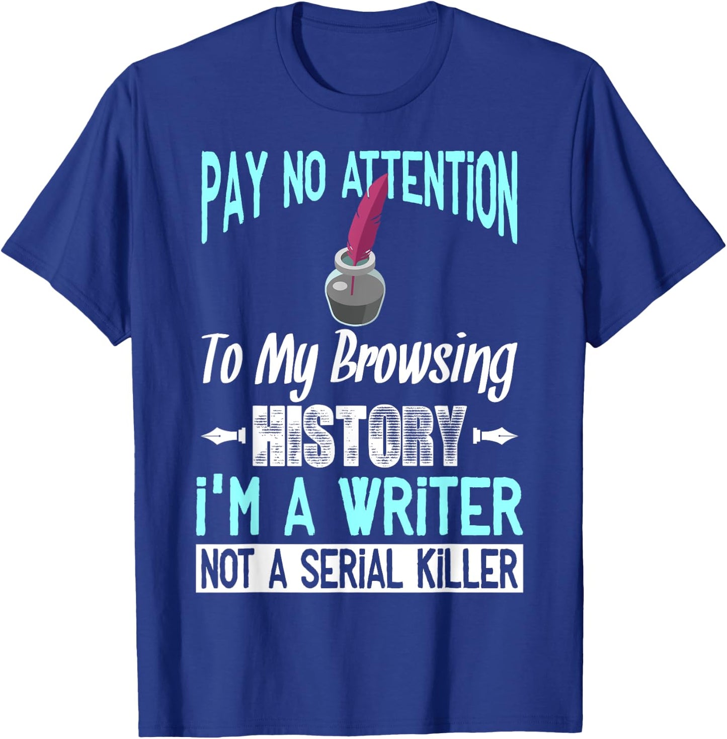 Browsing History I'm A Writer Gift Writer Author T-Shirt - T-Shirt | Royal