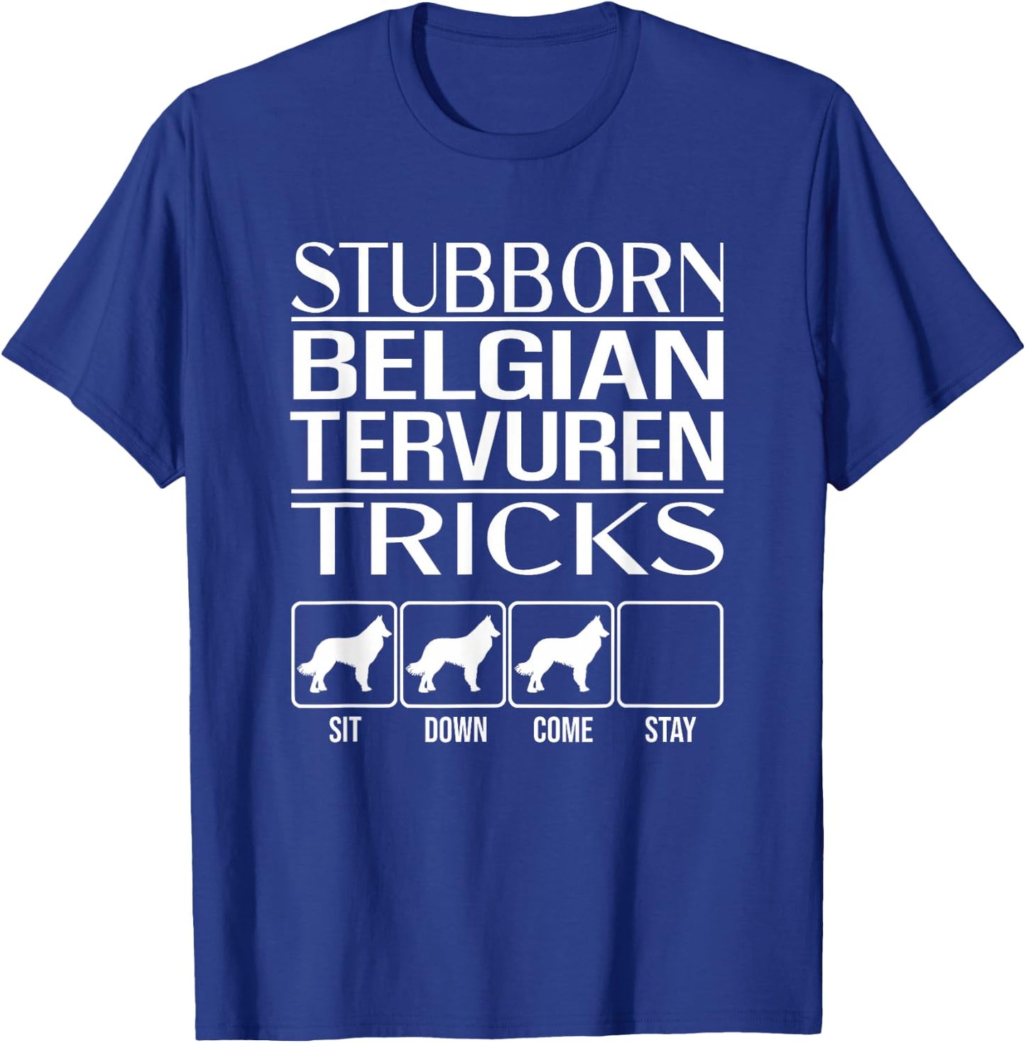 Stubborn Belgian Tervuren Tricks, Funny Belgian Tervuren T-Shirt - T-Shirt | Royal