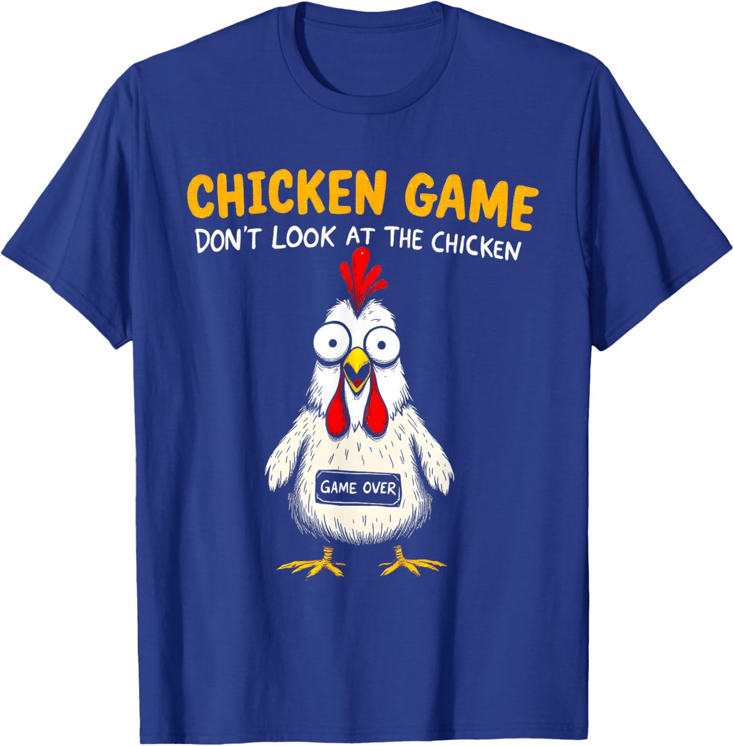 Funny Chicken Game Don't Look At The Chicken Sarcastic T-Shirt - T-Shirt | Royal