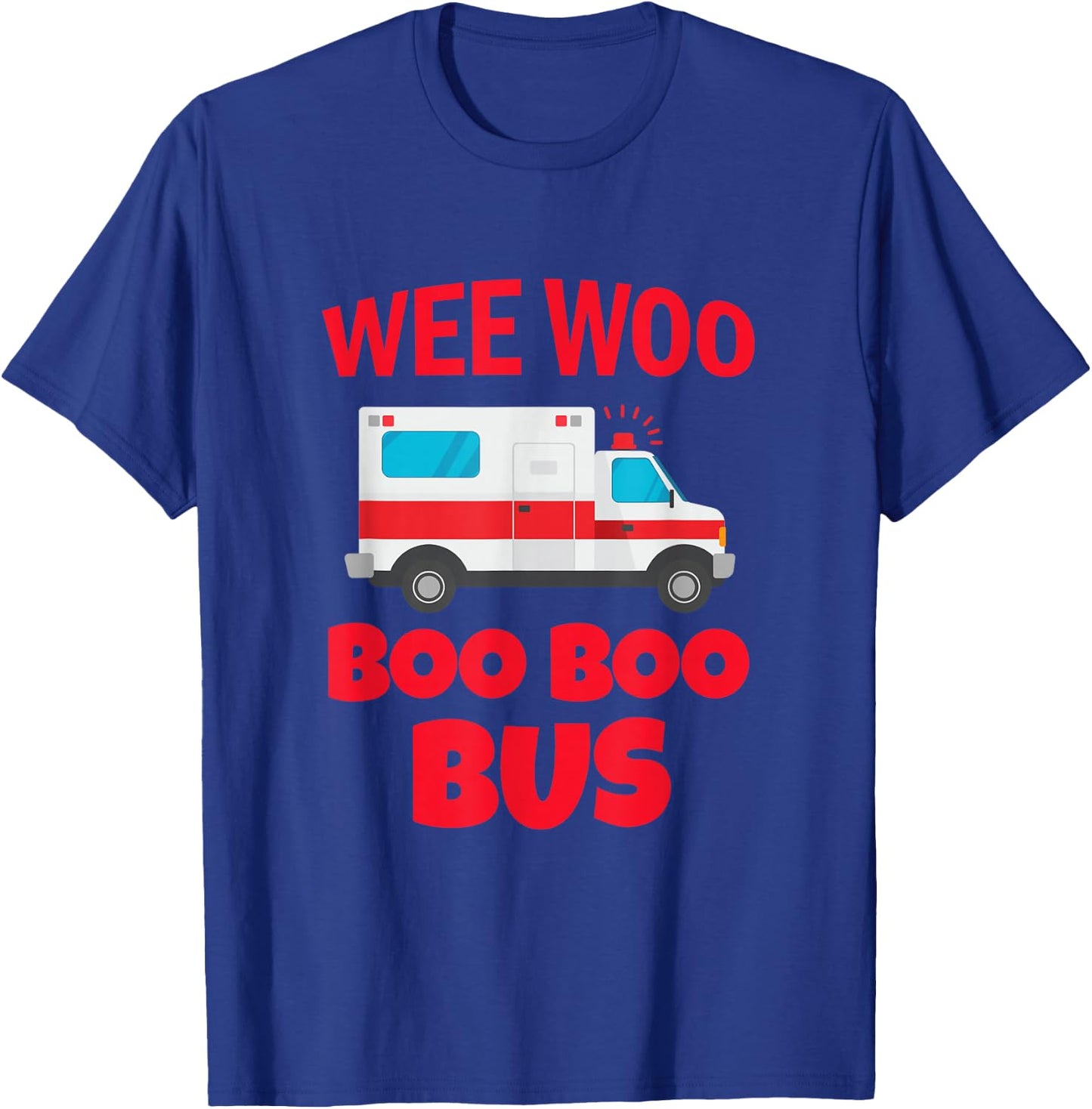Wee Woo Boo Boo Bus First Responder Funny Ambulance T-Shirt - T-Shirt | Royal