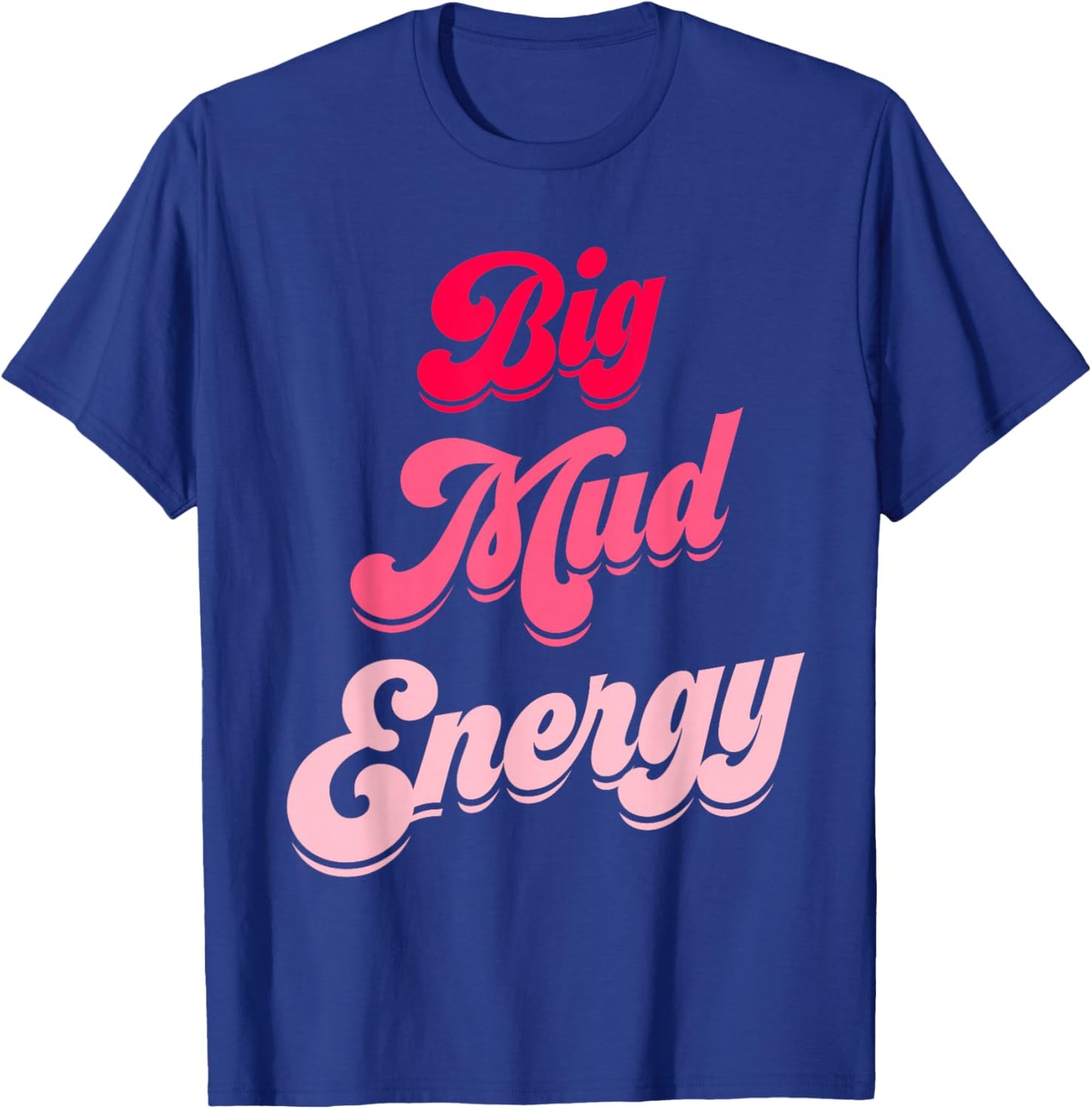 Mud Run Team Shirts Pink Women Big Mud Energy 5K Mud Race T-Shirt - T-Shirt | Royal