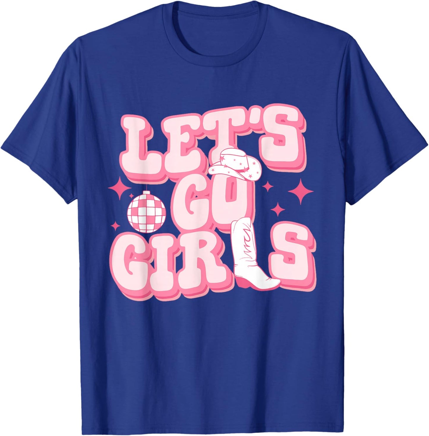 Let's Go Girls Pink Cowgirl Boots Disco Ball Cowgirl Hat T-Shirt - T-Shirt | Royal