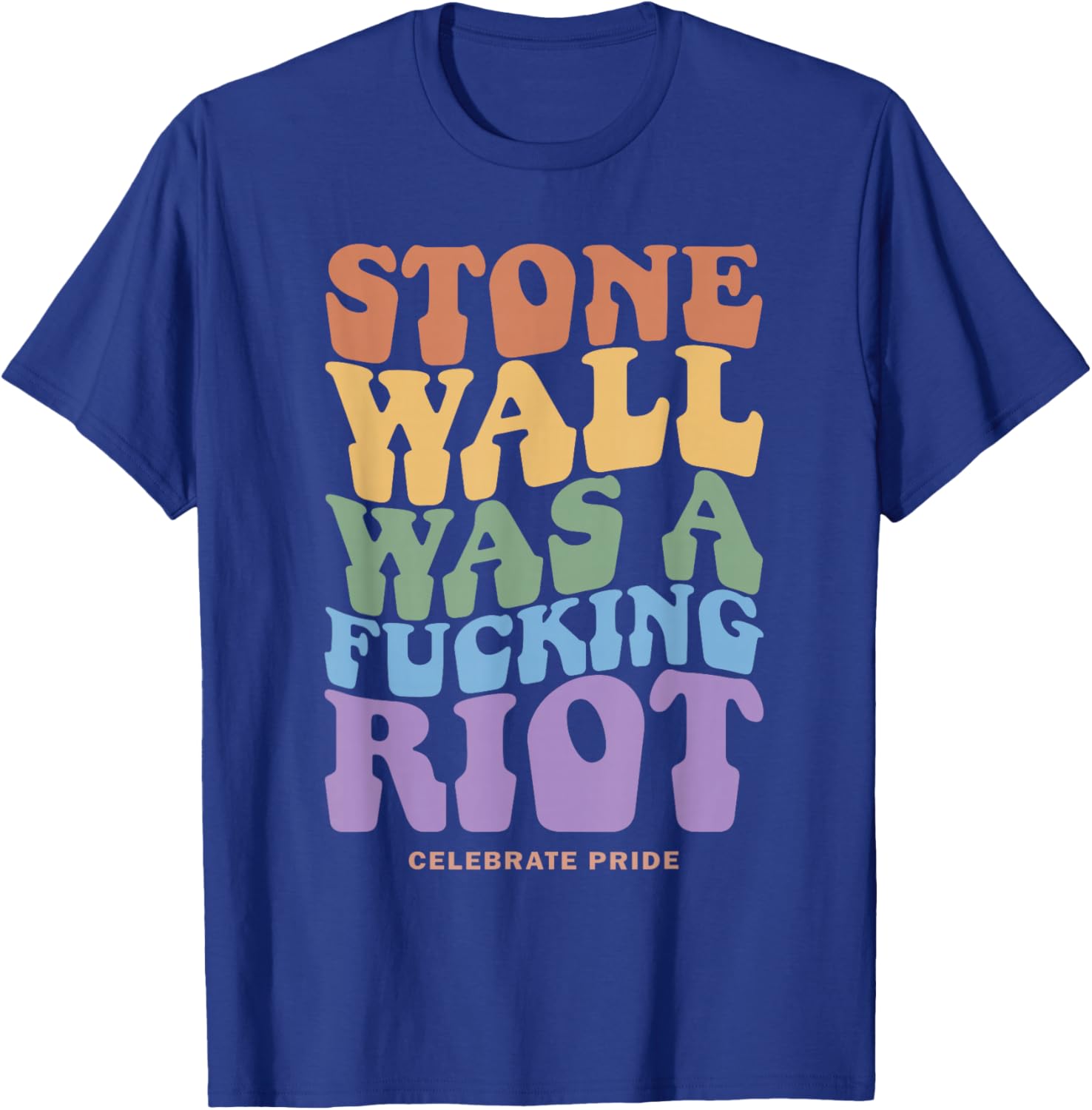 Stone Wall Was A Fcking Riot Celebrate Pride Apparel T-Shirt - T-Shirt | Royal