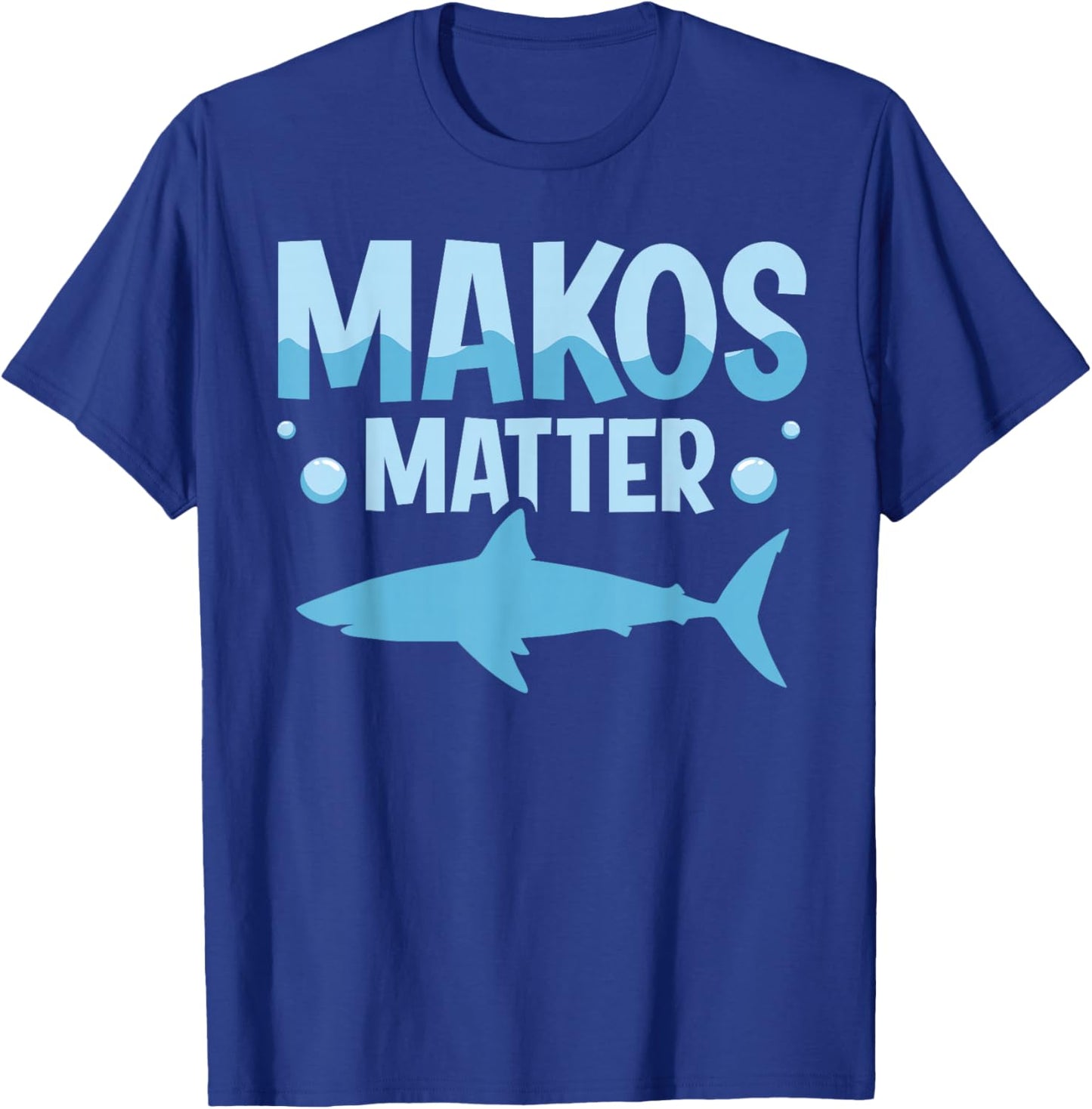 Makos Matter Quote for a Mako Shark Diver T-Shirt - T-Shirt | Royal
