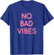 No Bad Vibes shirt Good Positive Vibes T-Shirt - T-Shirt | Royal