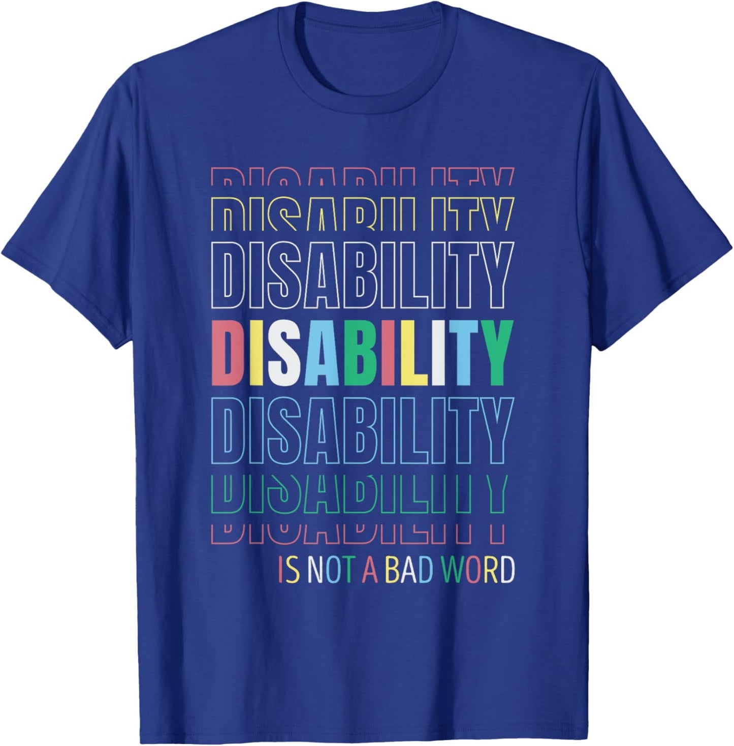 Disability Not A Bad Word - Celebrate Disability Pride Month T-Shirt - T-Shirt | Royal