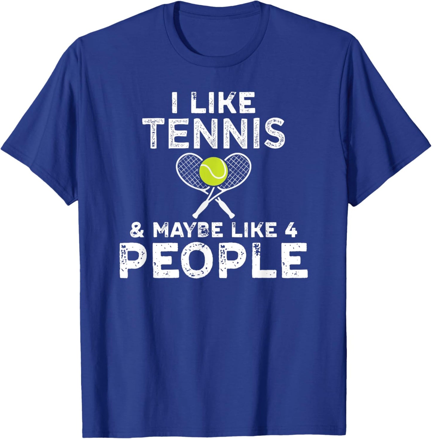 I Like Tennis And Maybe Like 4 People For Tennis Lovers T-Shirt - T-Shirt | Royal