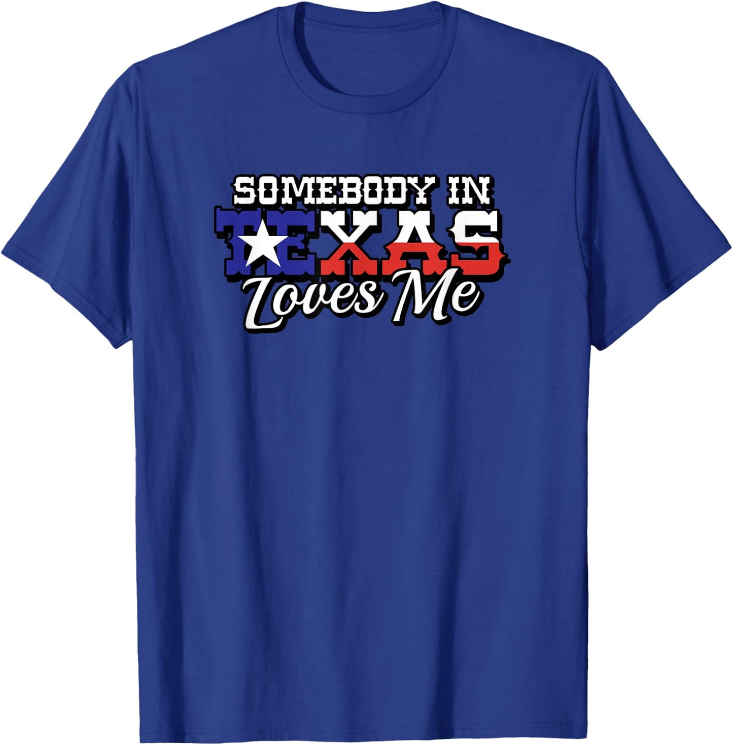 Somebody in Texas Loves Me Family Saying Slogan T-Shirt - T-Shirt | Royal
