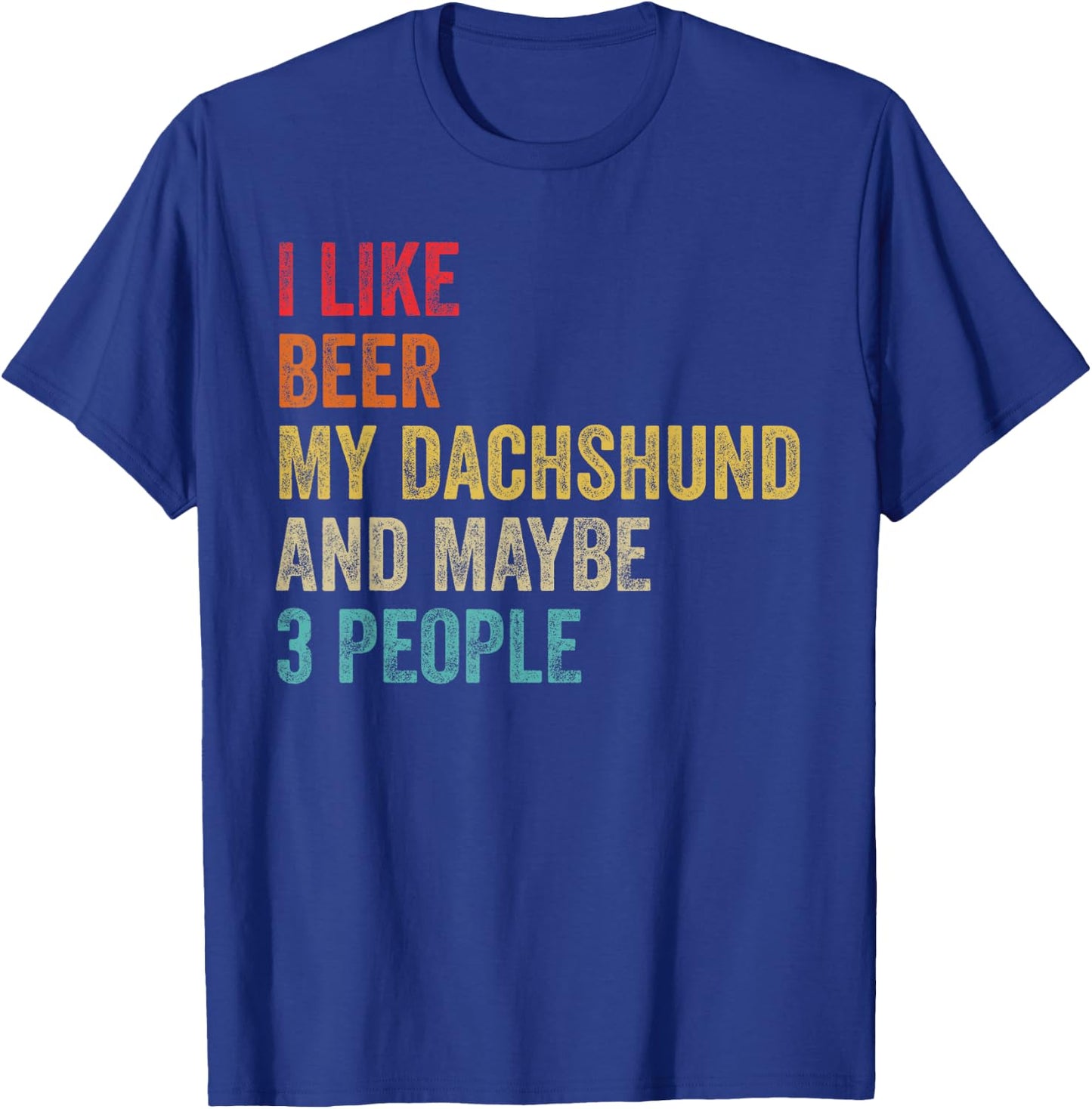 I Like Beer My Dachshund & Maybe 3 People Dog Lover Owner Men Women T-Shirt - T-Shirt | Royal