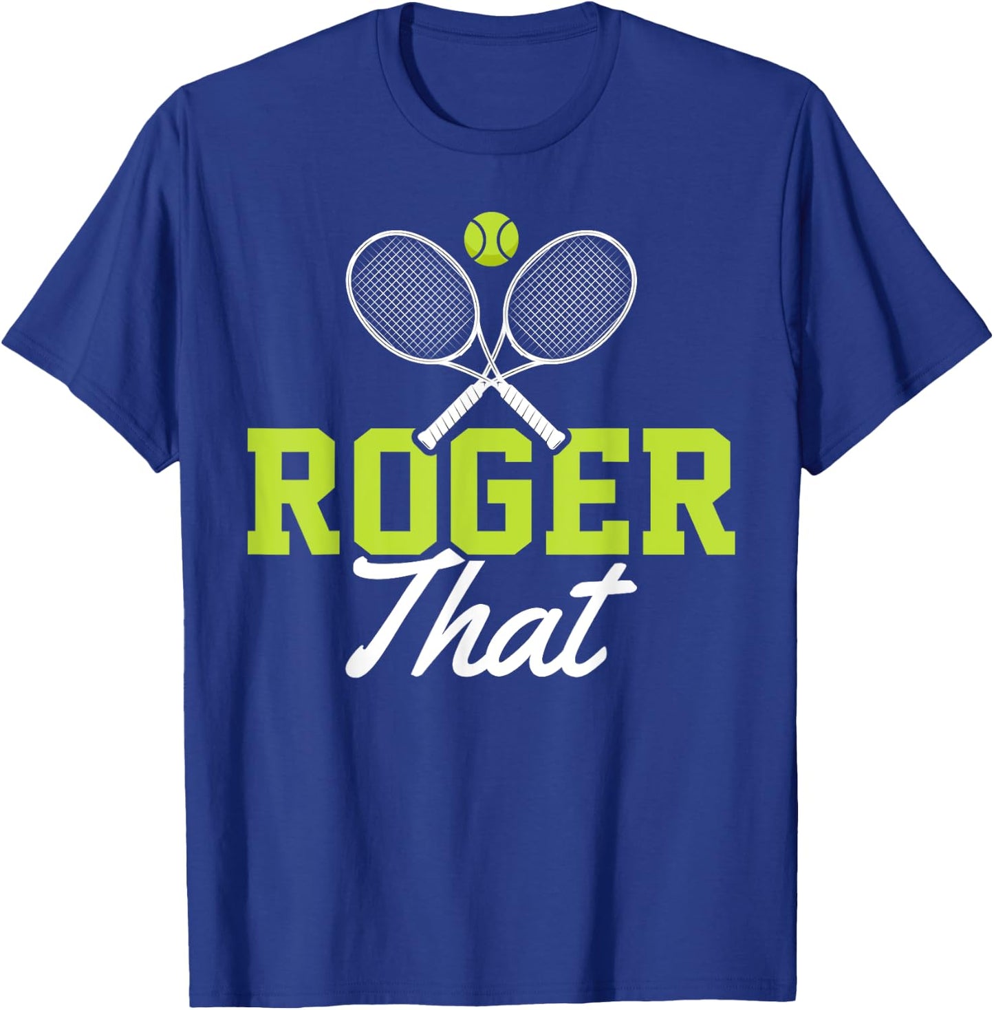 Roger That Funny Tennis Lover Novelty Gift T-Shirt - T-Shirt | Royal