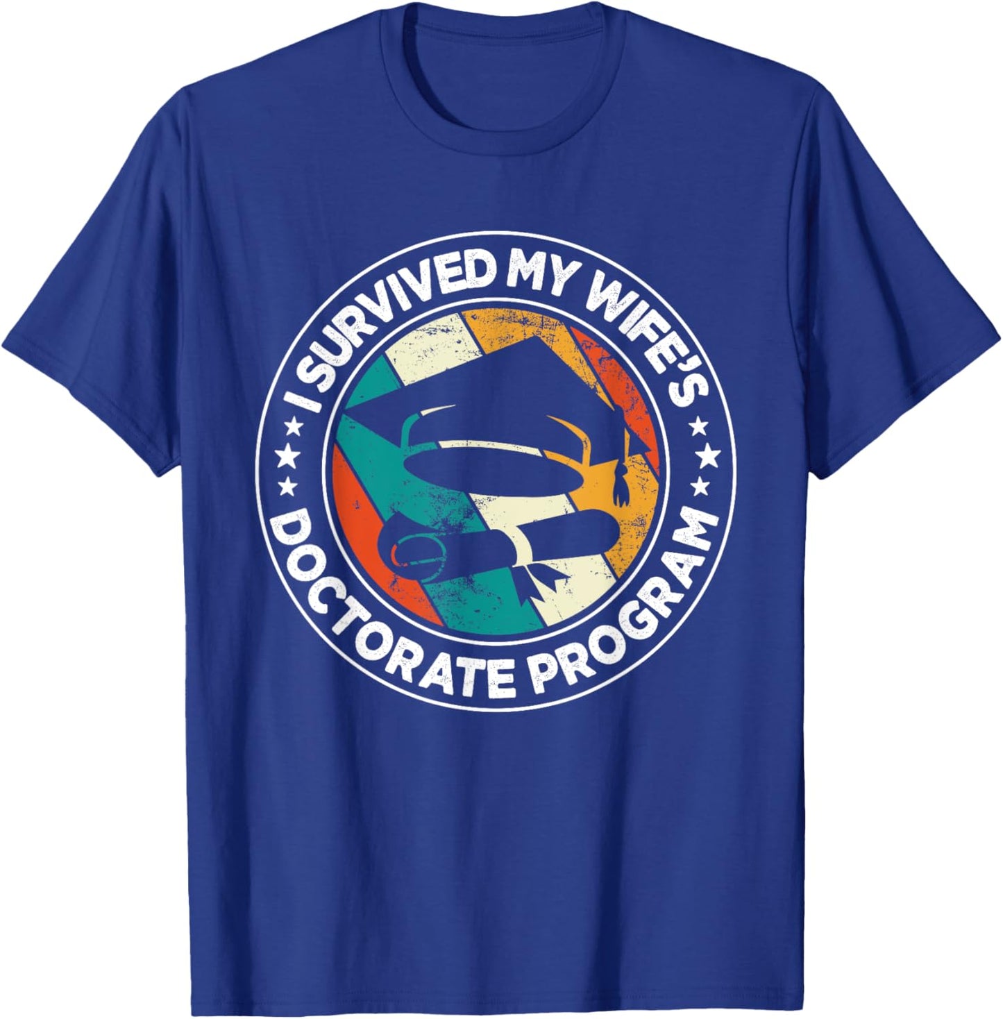 Retro I survived MY wife's Doctorate Program PhD Husband T-Shirt - T-Shirt | Royal