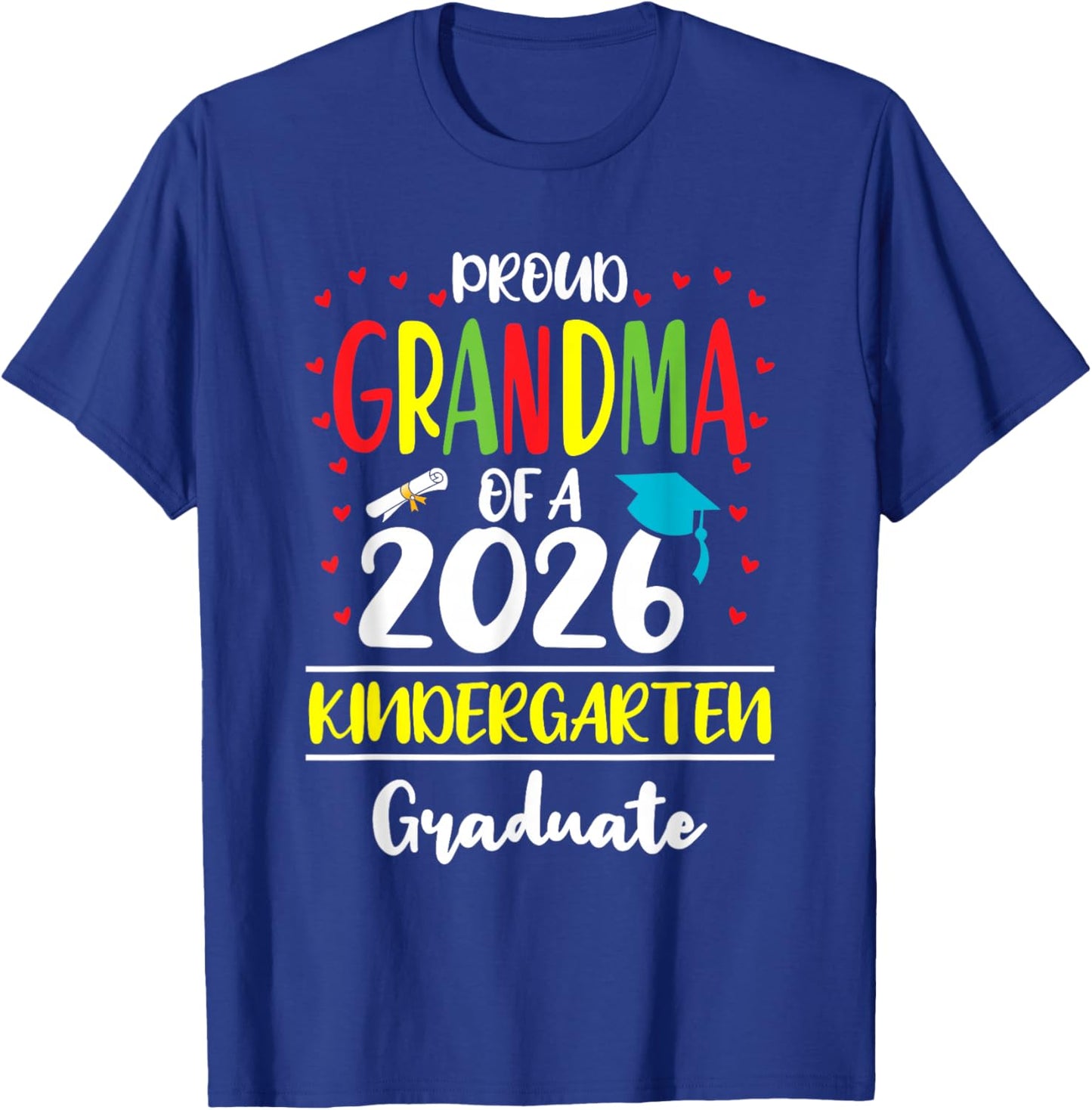 Funny Proud Grandma of a Class of 2026 Kindergarten Graduate T-Shirt - T-Shirt | Royal