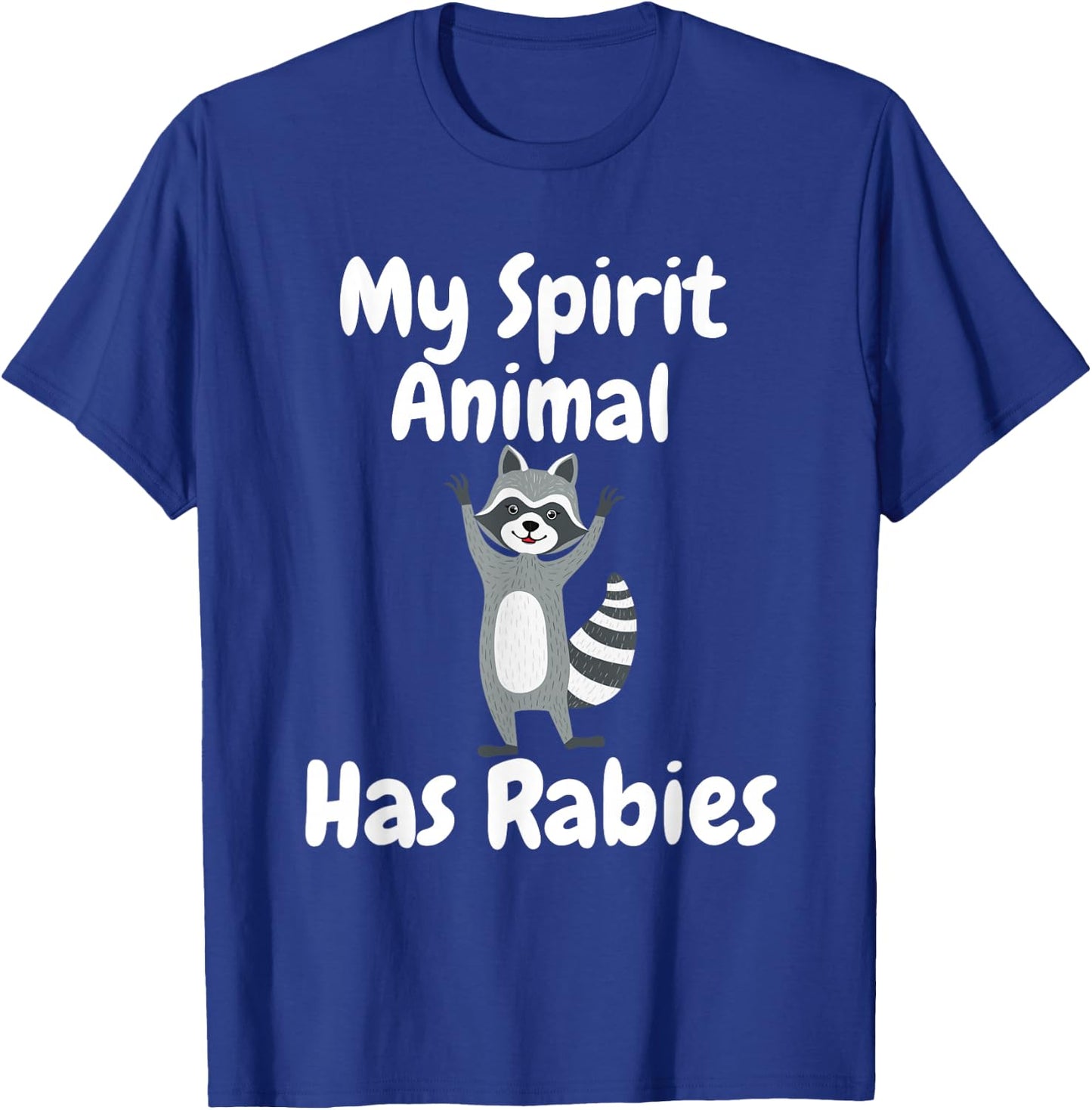 My Spirit Animal Has Rabies Funny Sarcastic Joke Racoon T-Shirt - T-Shirt | Royal
