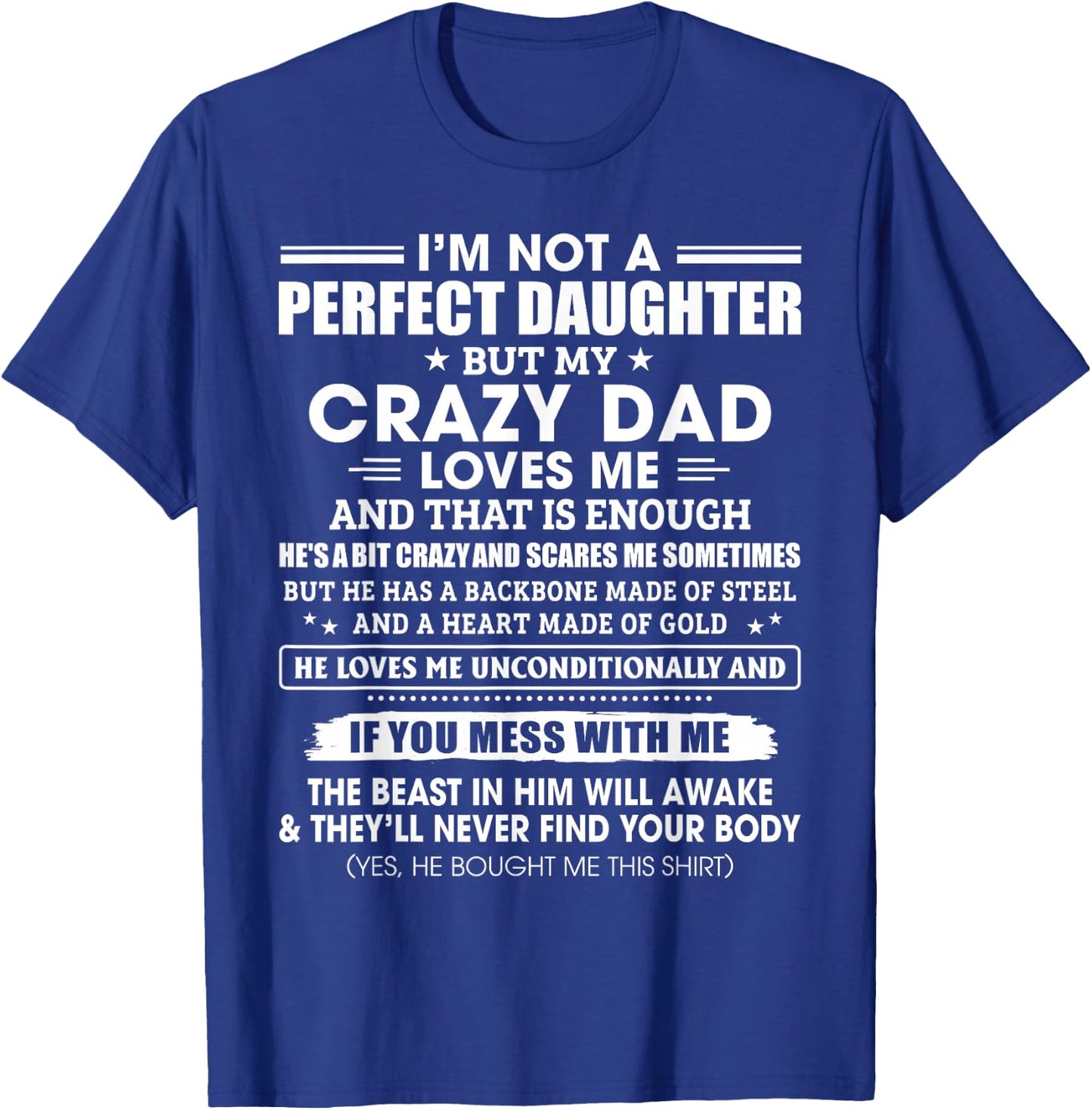 I'm Not A Perfect Daughter Crazy Dad Loves Me Mess with Me T-Shirt - T-Shirt | Royal