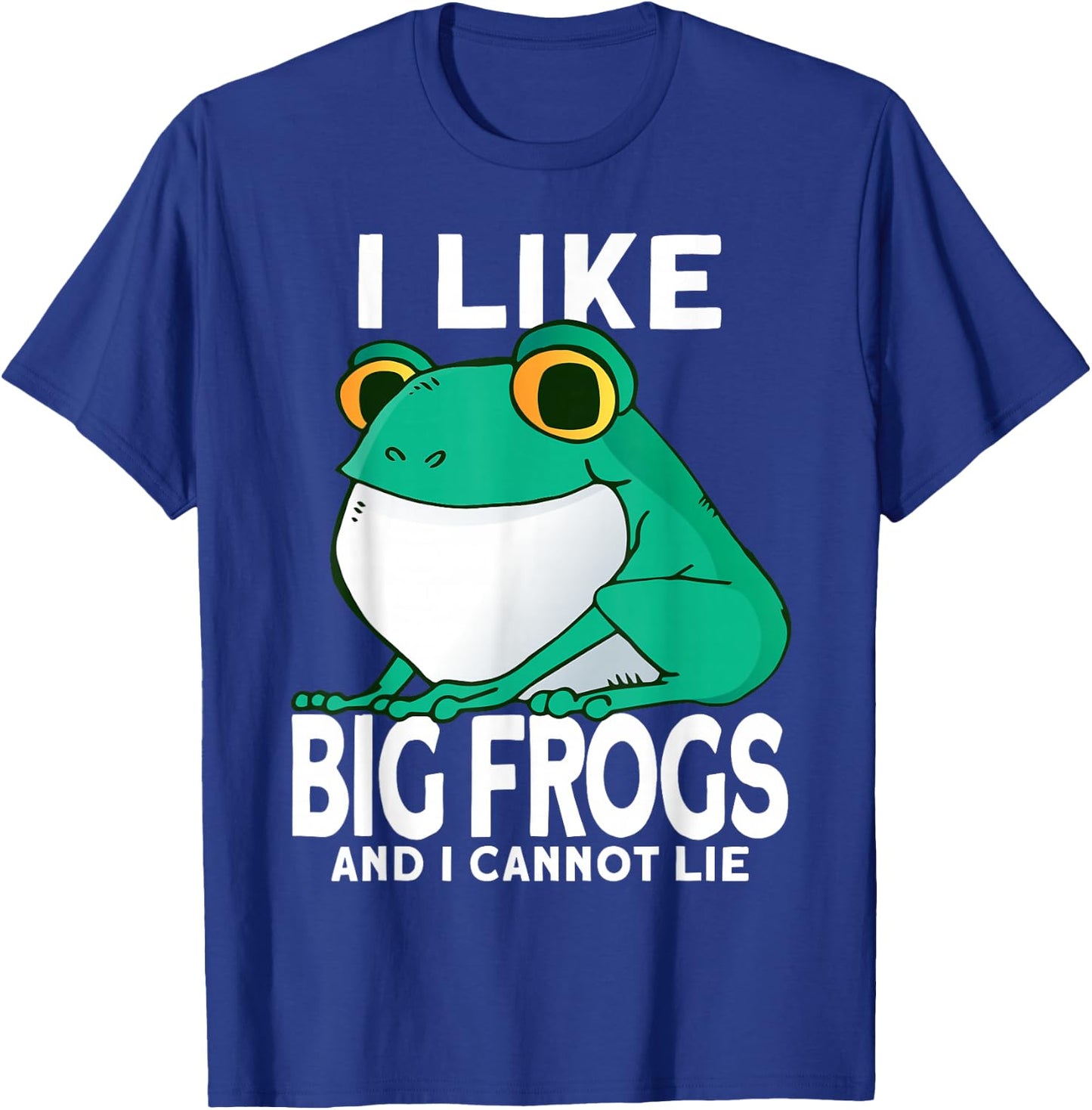 I Like Big Frogs and I Cannot Lie Funny Frog catcher T-Shirt - T-Shirt | Royal